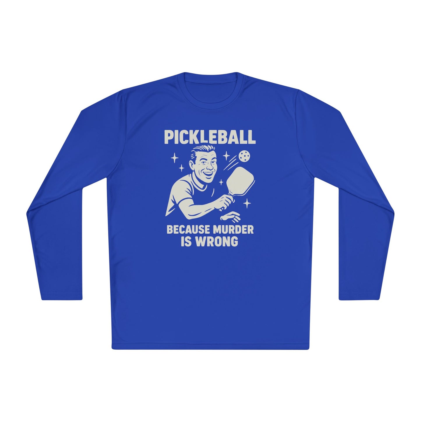 Murder Is Wrong Pickleball Long Sleeve Tee