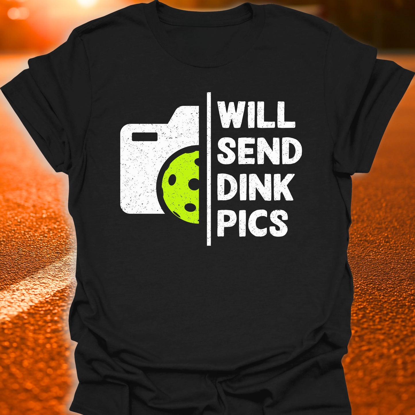 Will Send Dink Pics Pickleball T-Shirt
