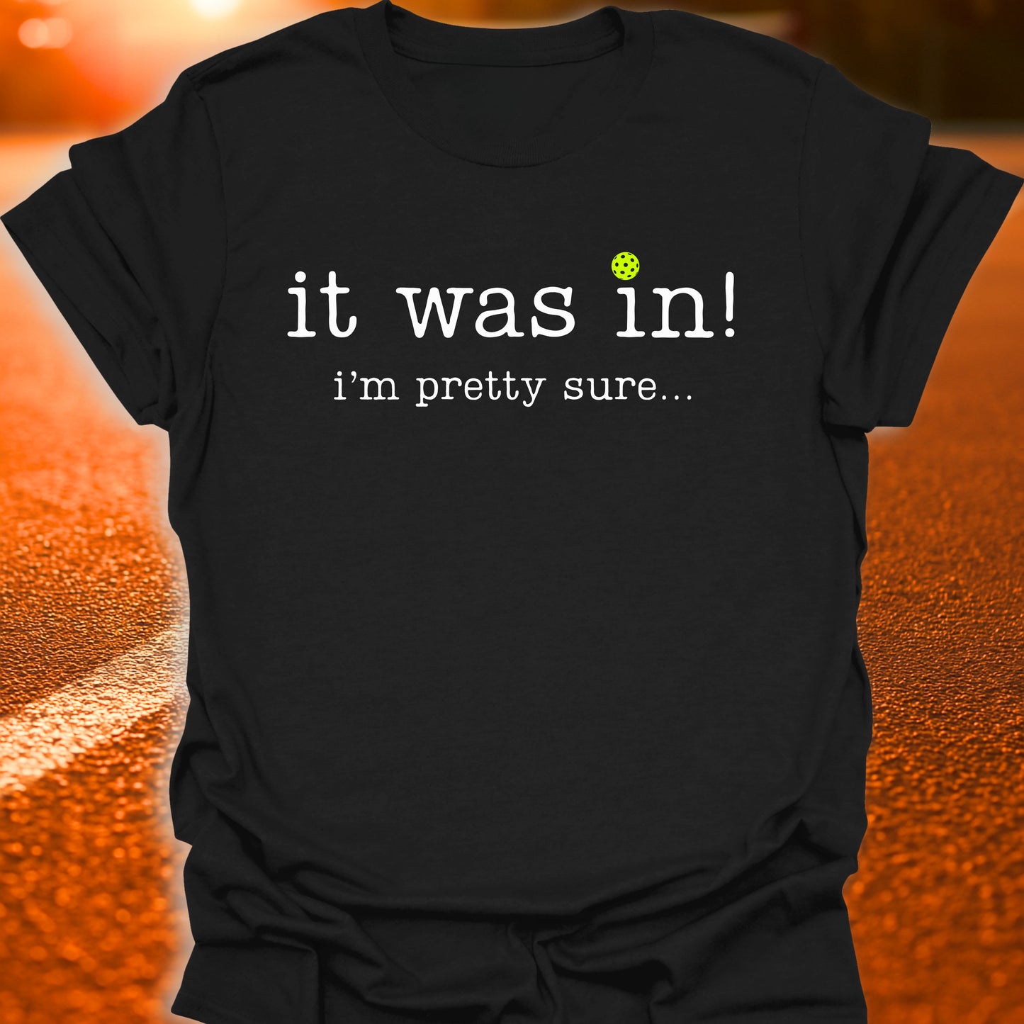 It Was In Pickleball T-Shirt
