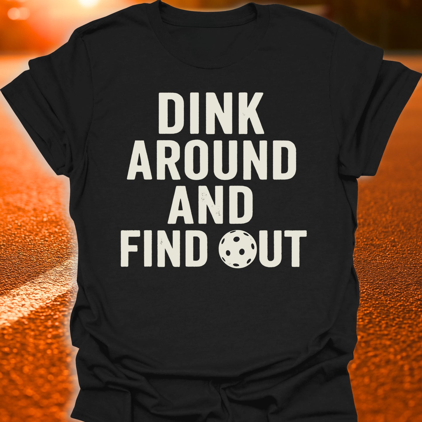 Dink Around And Find Out T-Shirt