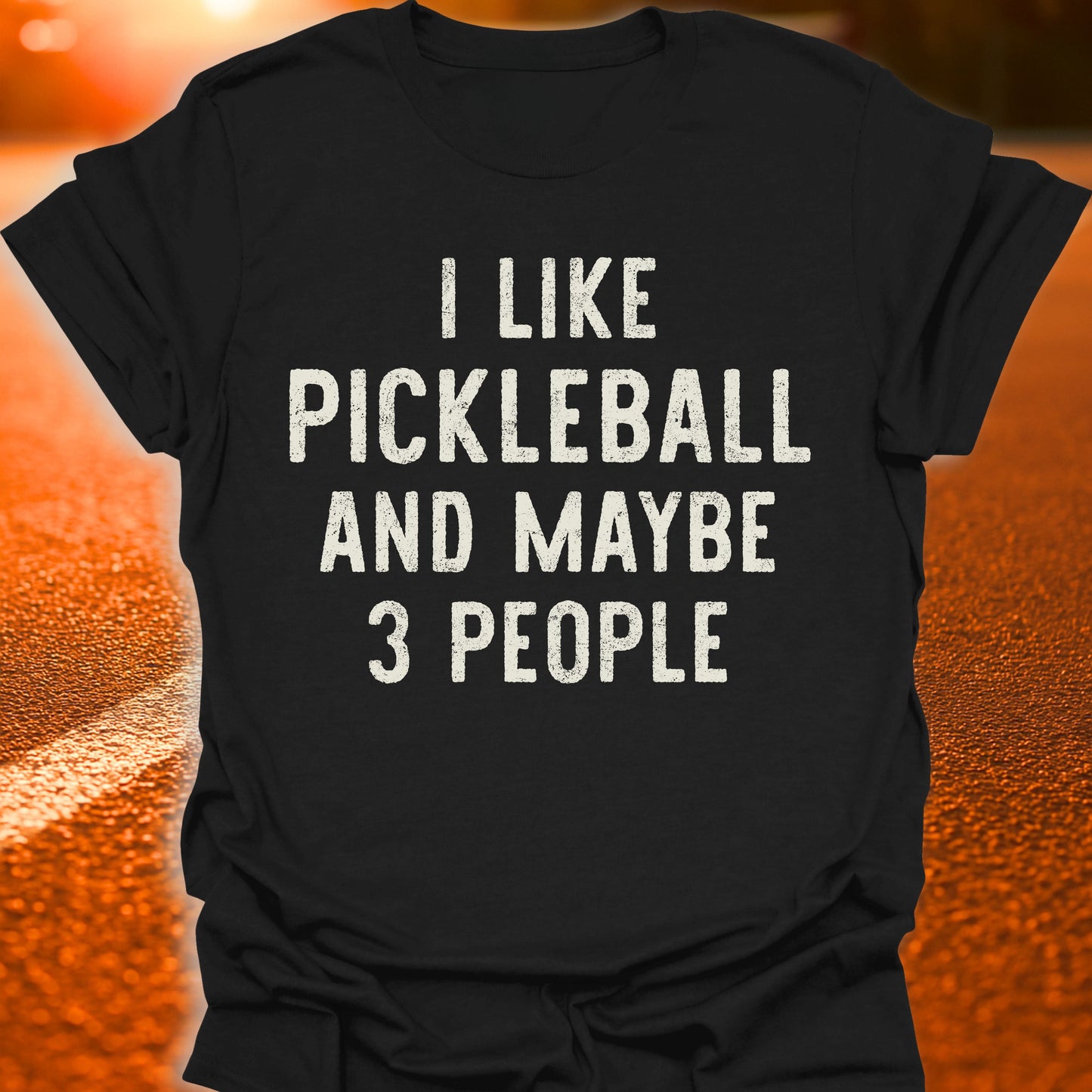 Pickleball And Maybe 3 People T-Shirt