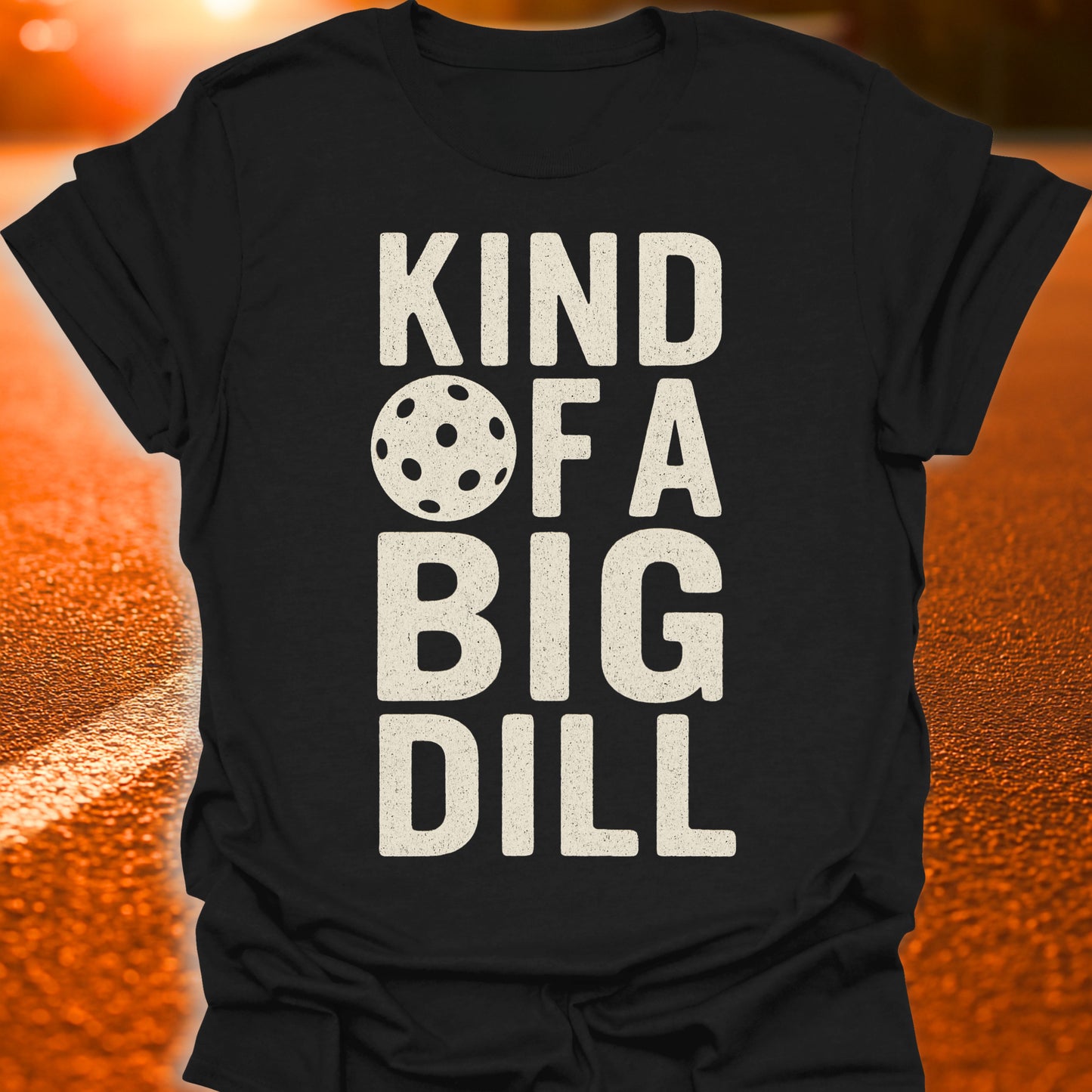 Kind Of A Big Dill T-Shirt