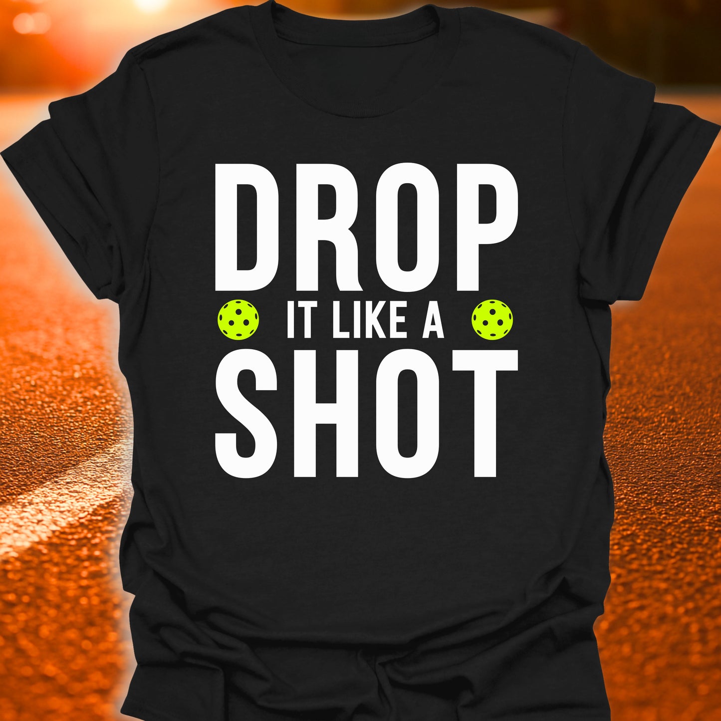 Drop It Like A Shot Pickleball T-Shirt