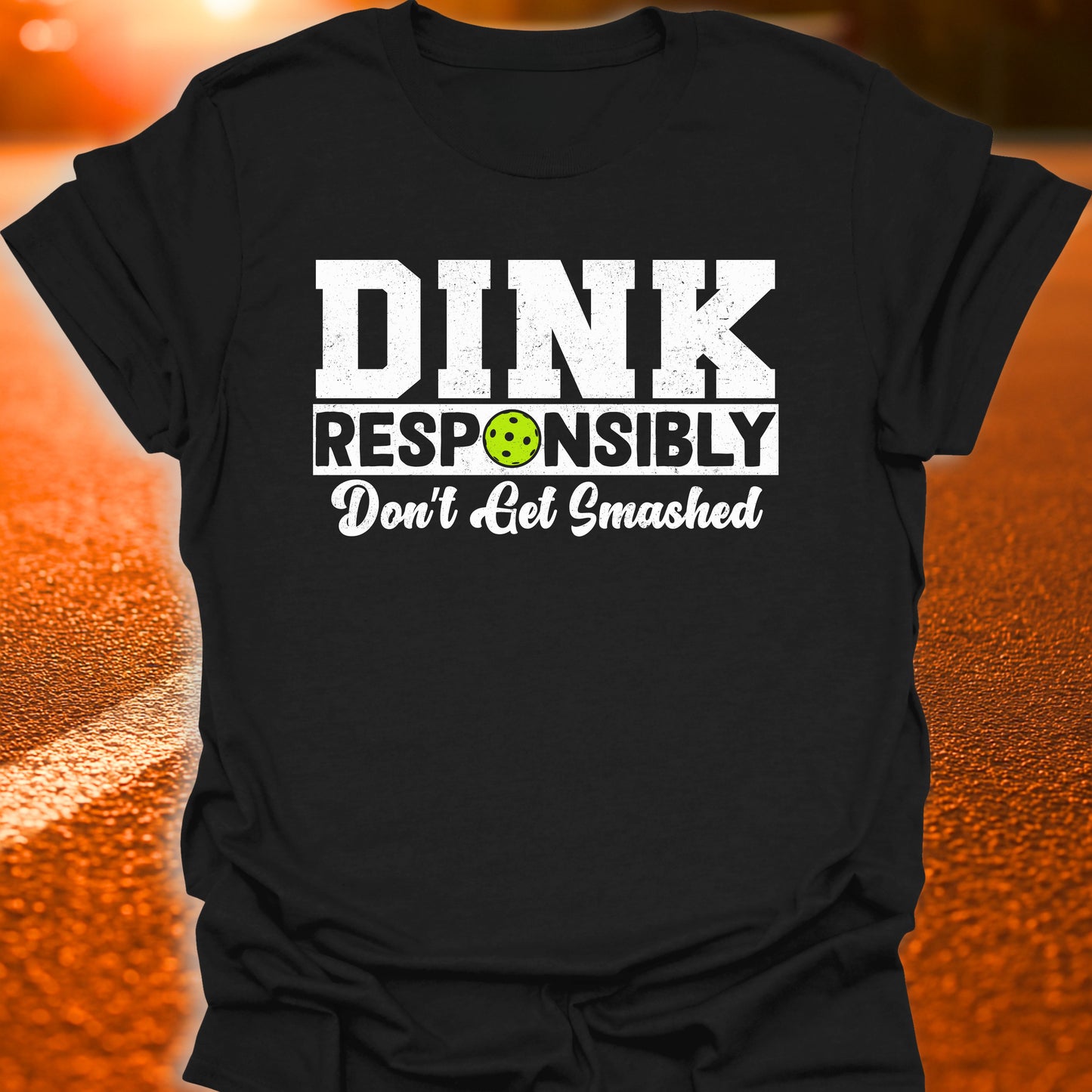 Dink Responsibly T-Shirt