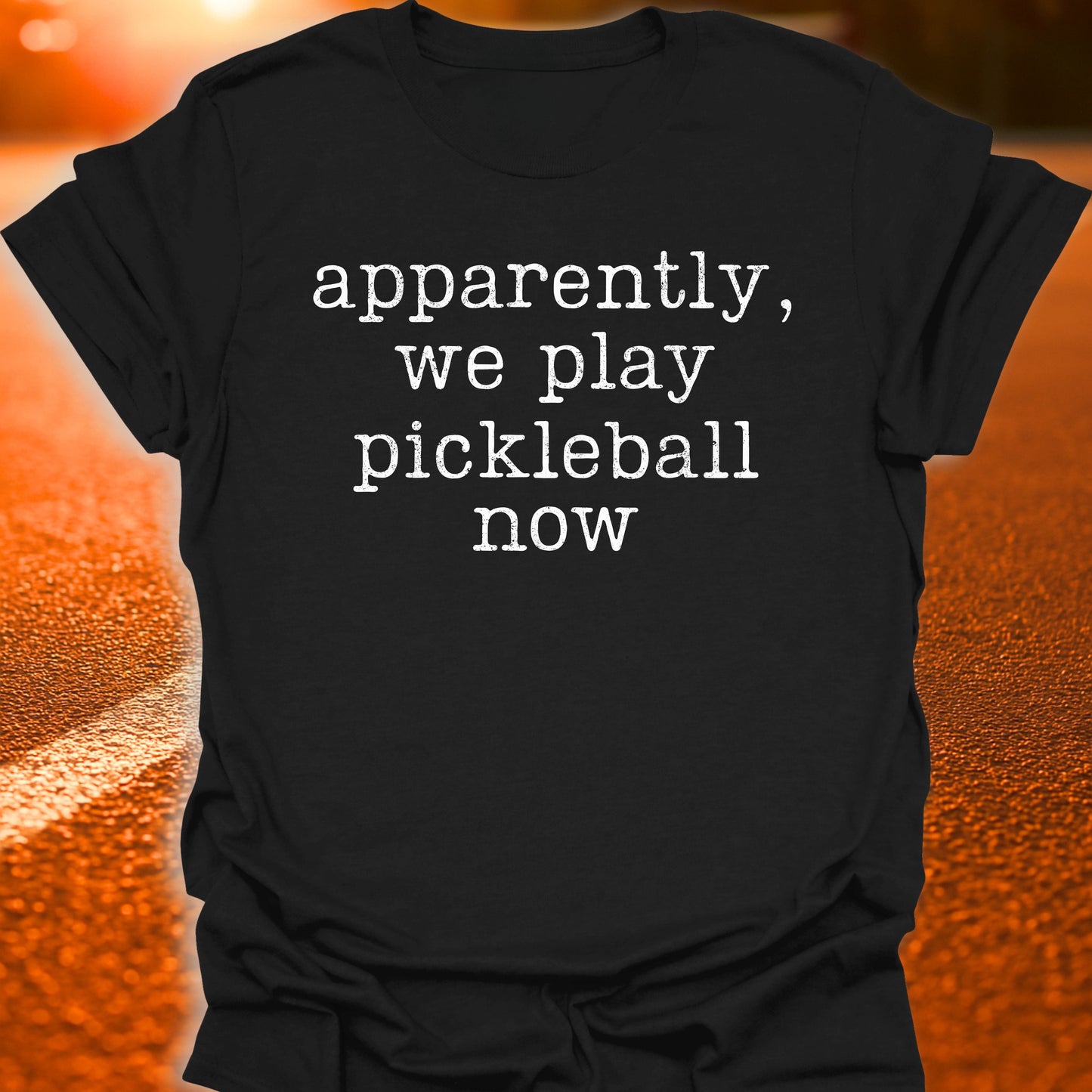 Apparently We Play Pickleball T-Shirt