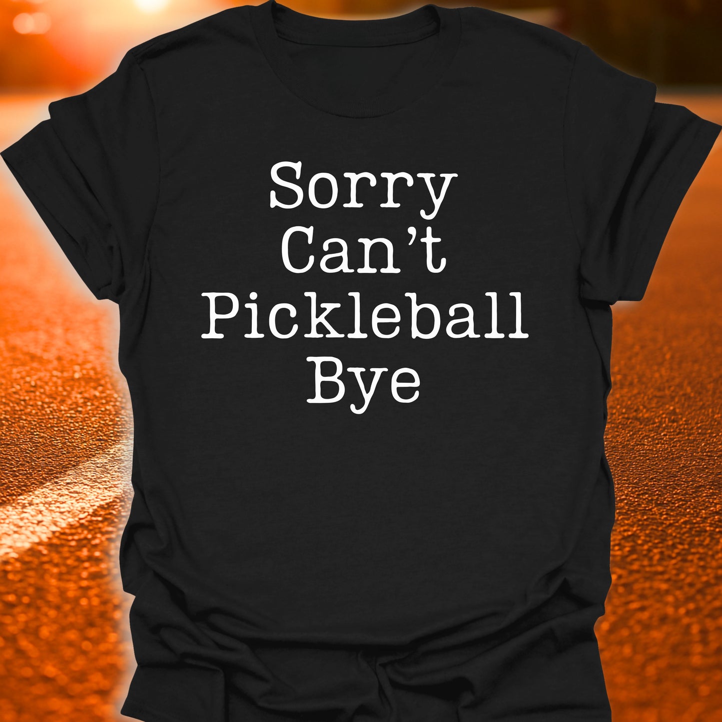 Sorry Can't Pickleball Bye T-Shirt