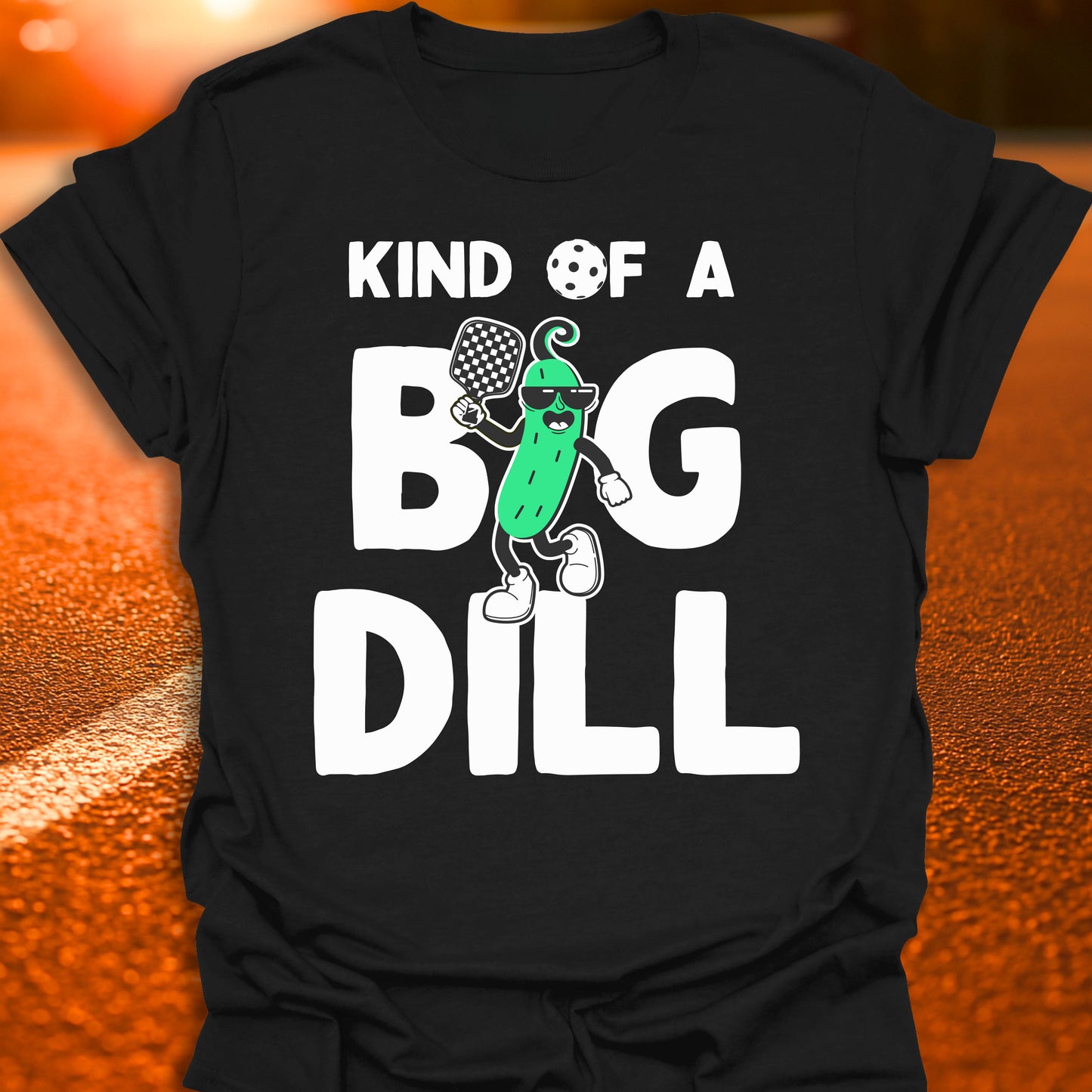 Kind Of A Big Dill (Dilly Pickle) T-Shirt
