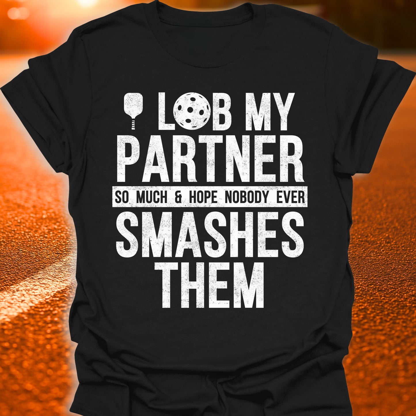 I Lob My Partner Pickleball T-Shirt