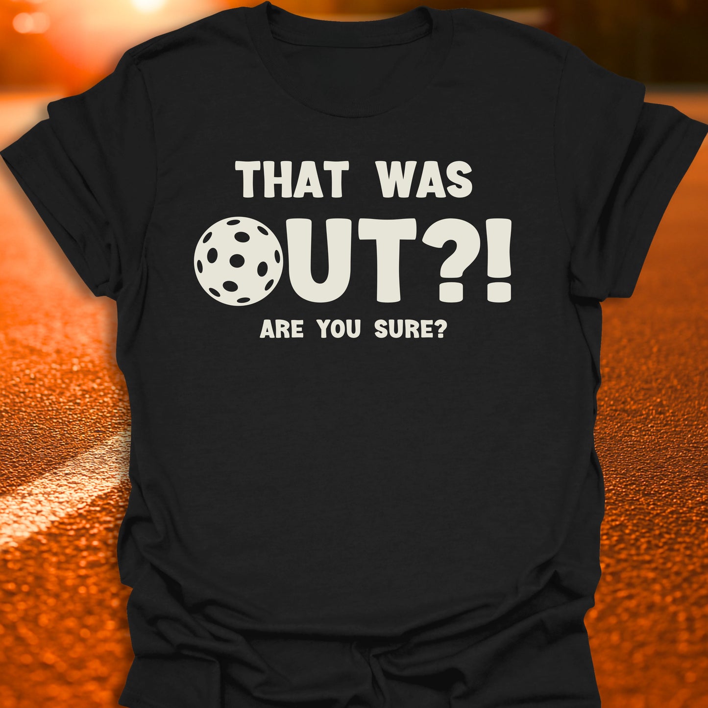 That Was Out?! Are You Sure? T-Shirt