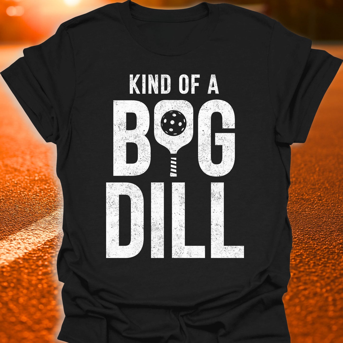 Kind Of A Big Dill Pickleball T-Shirt