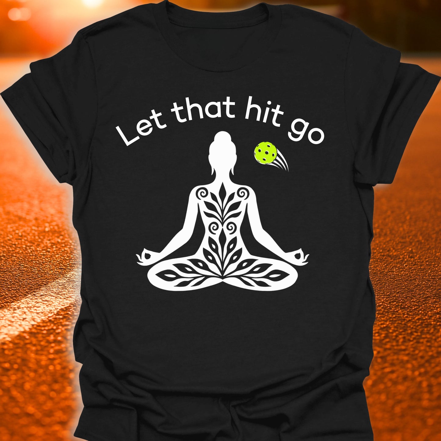 Let That Hit Go Pickleball T-Shirt