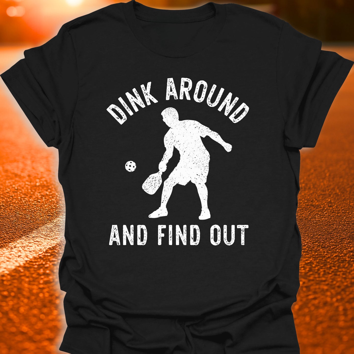 Dink Around And Find Out T-Shirt