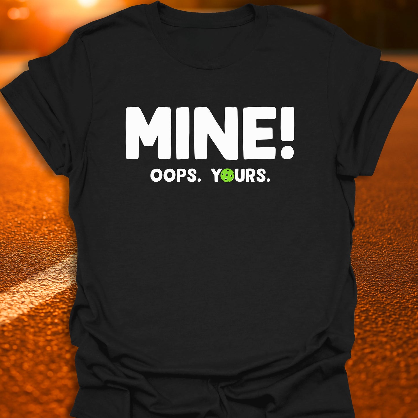 Mine! Oops. Yours. T-shirt