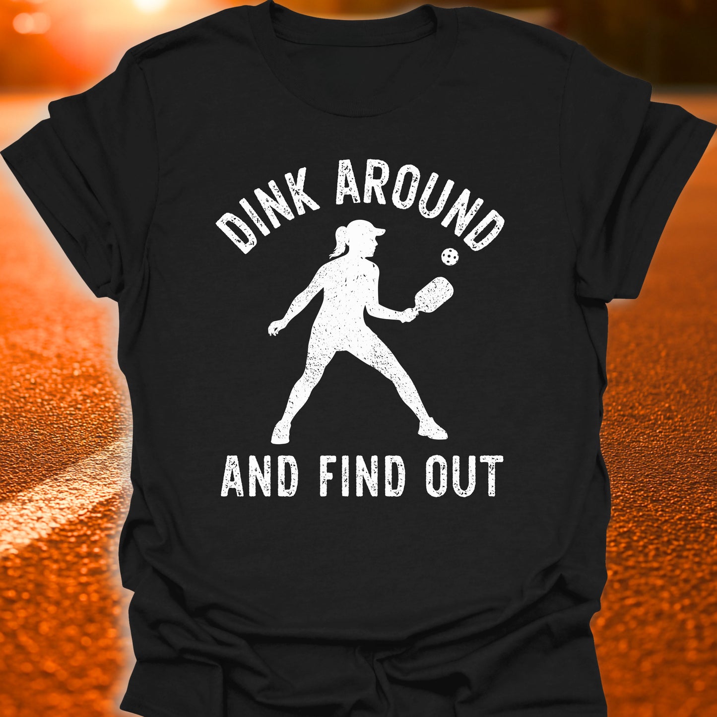 Dink Around And Find Out T-Shirt