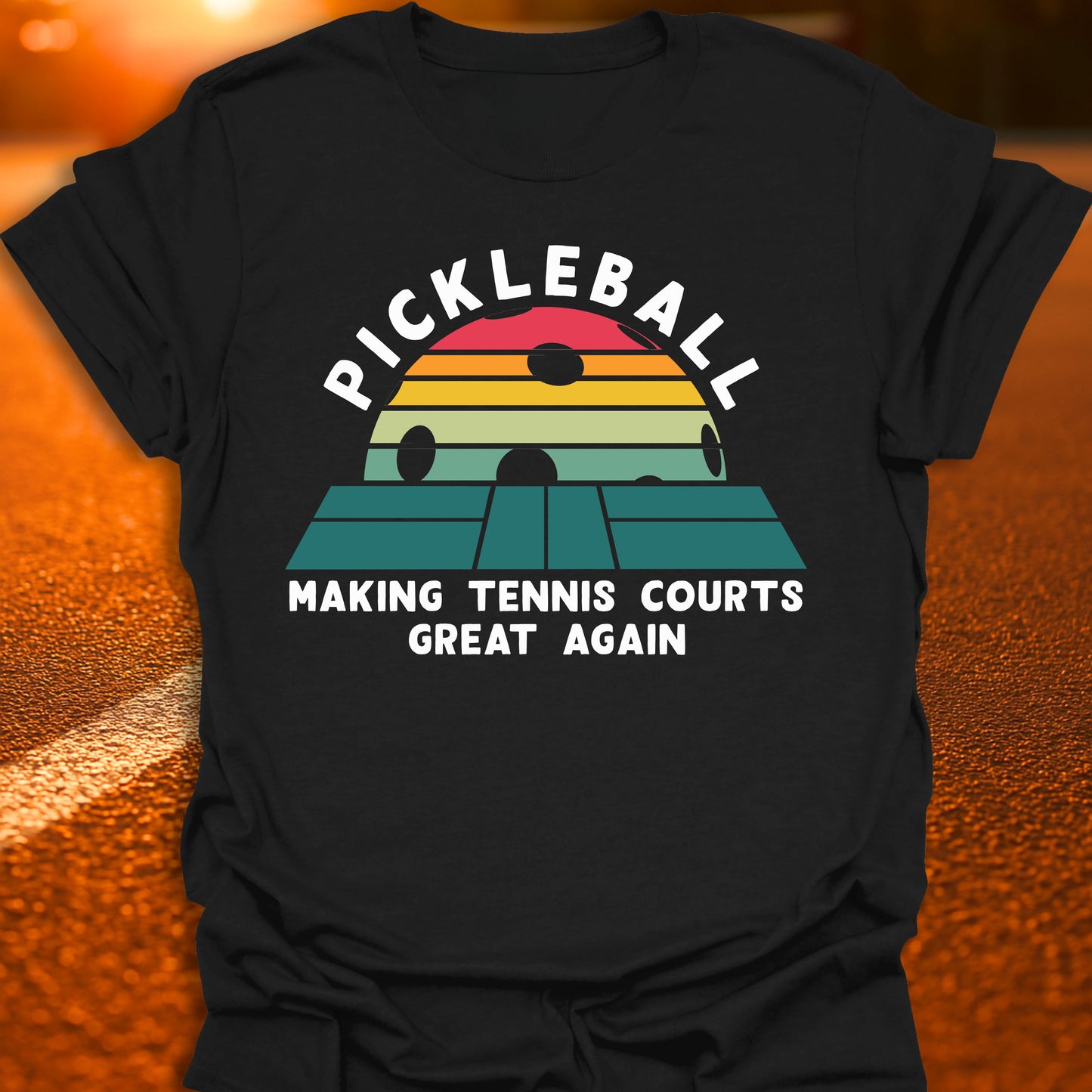 Pickleball: Making Tennis Courts Great Again Sunset T-shirt