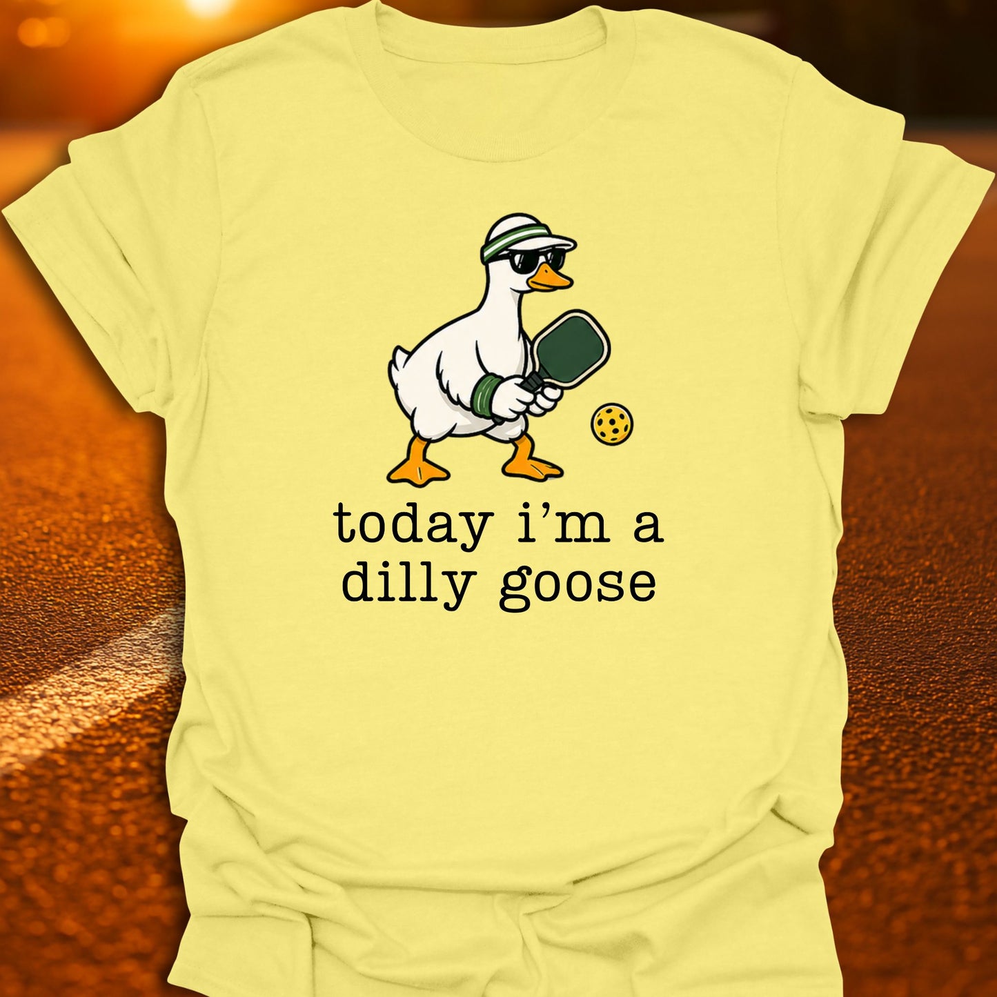 Today I'm A Dilly Goose Pickleball T-Shirt