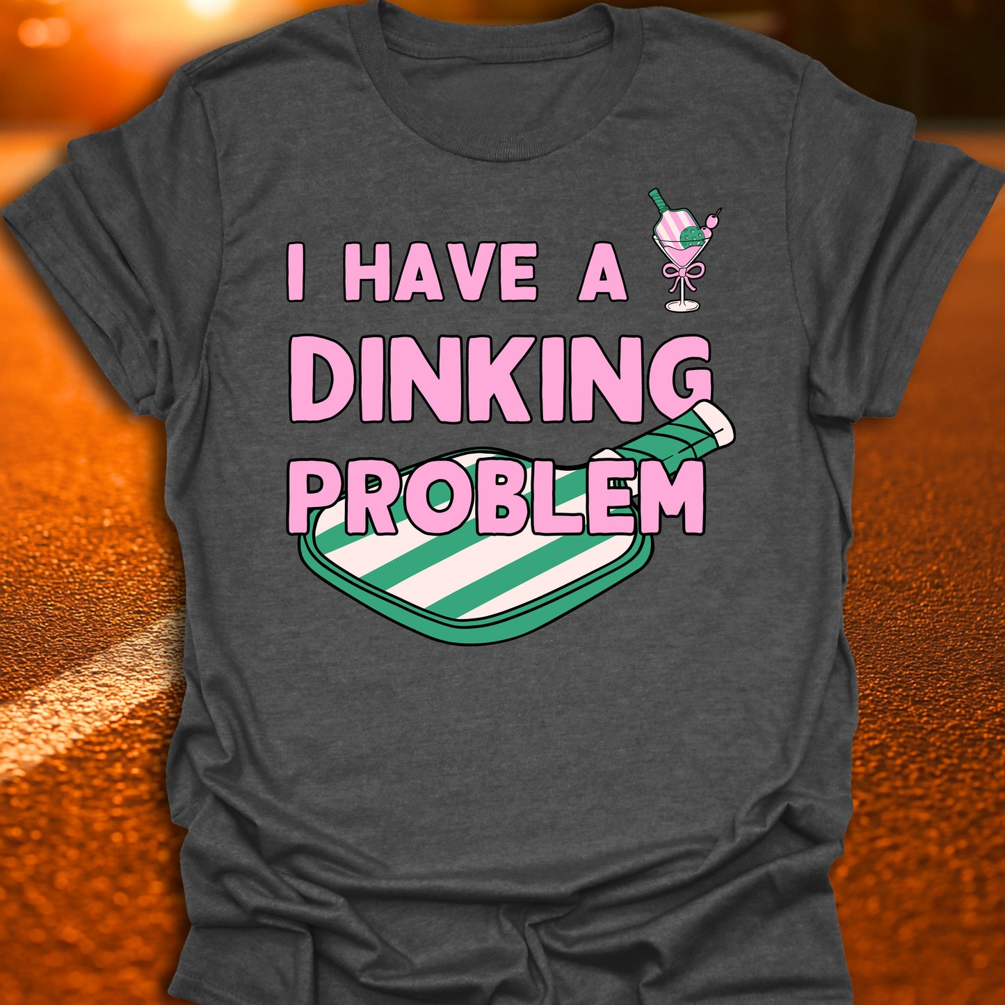 I Have a Dinking Problem T-Shirt