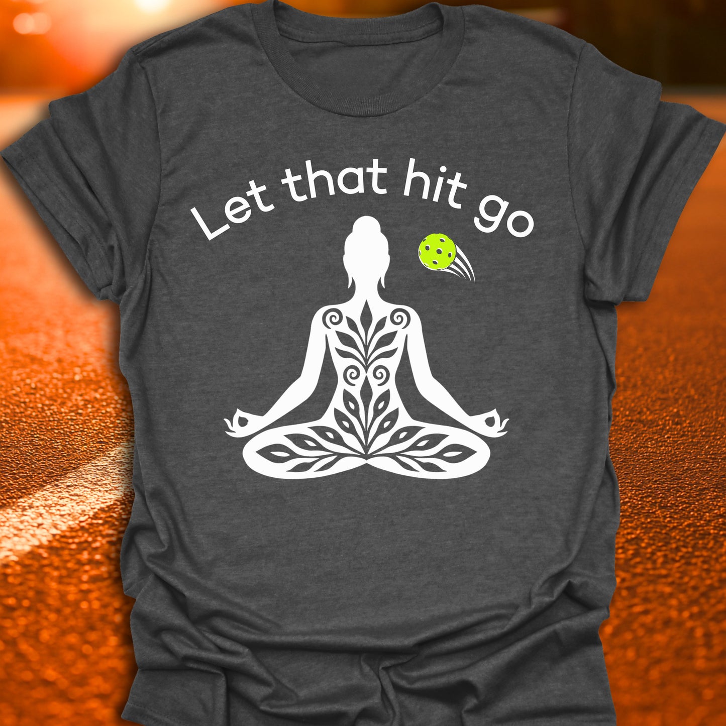 Let That Hit Go Pickleball T-Shirt