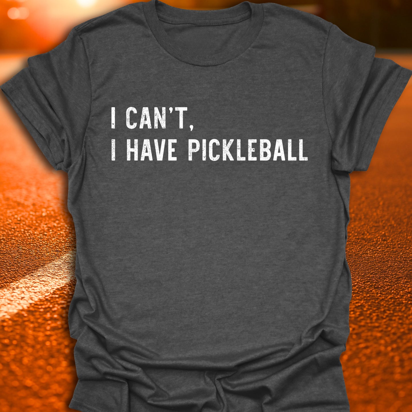 I Cant, I Have Pickleball T-Shirt