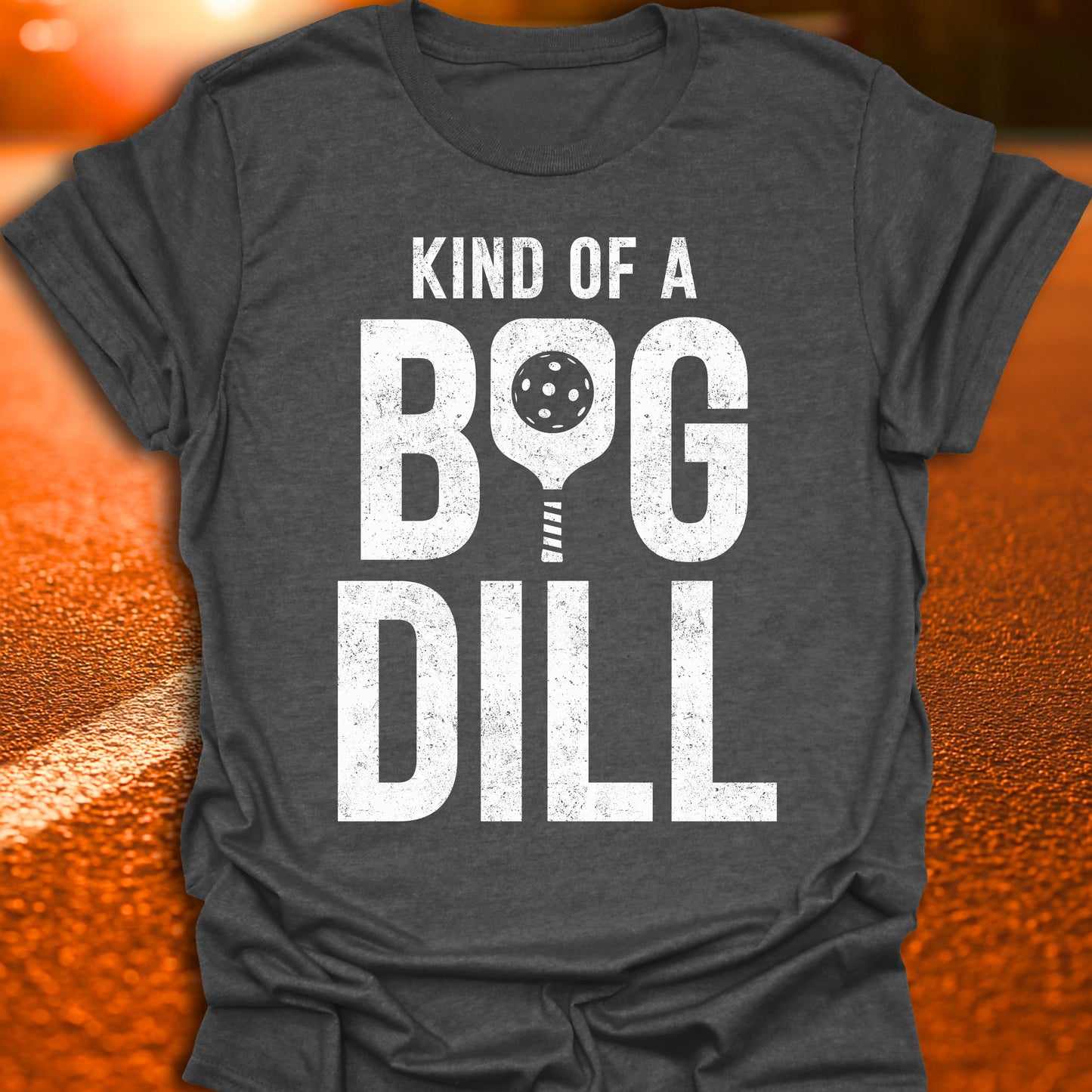 Kind Of A Big Dill Pickleball T-Shirt
