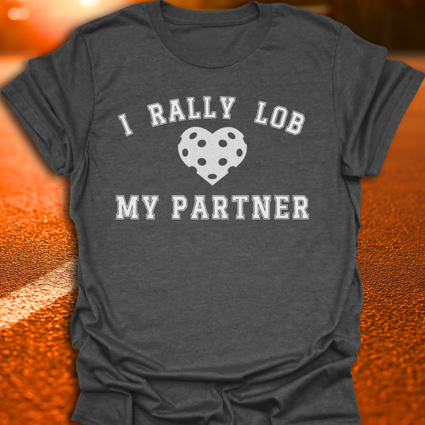I Rally Lob My Partner T-Shirt