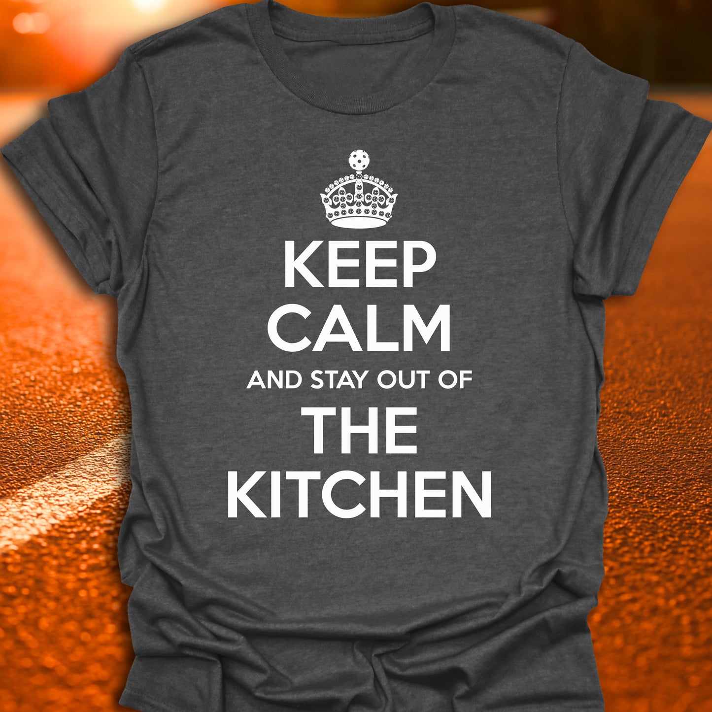 Keep Calm And Stay Out Of The Kitchen Pickleball T-Shirt