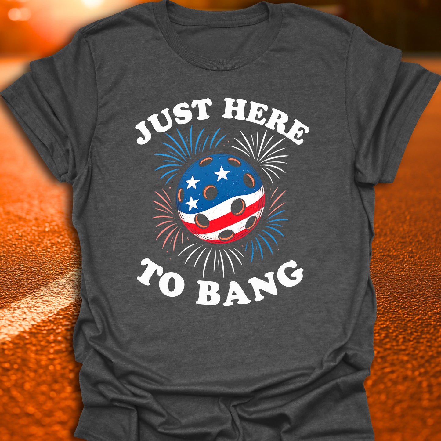 Just Here To Bang T-Shirt