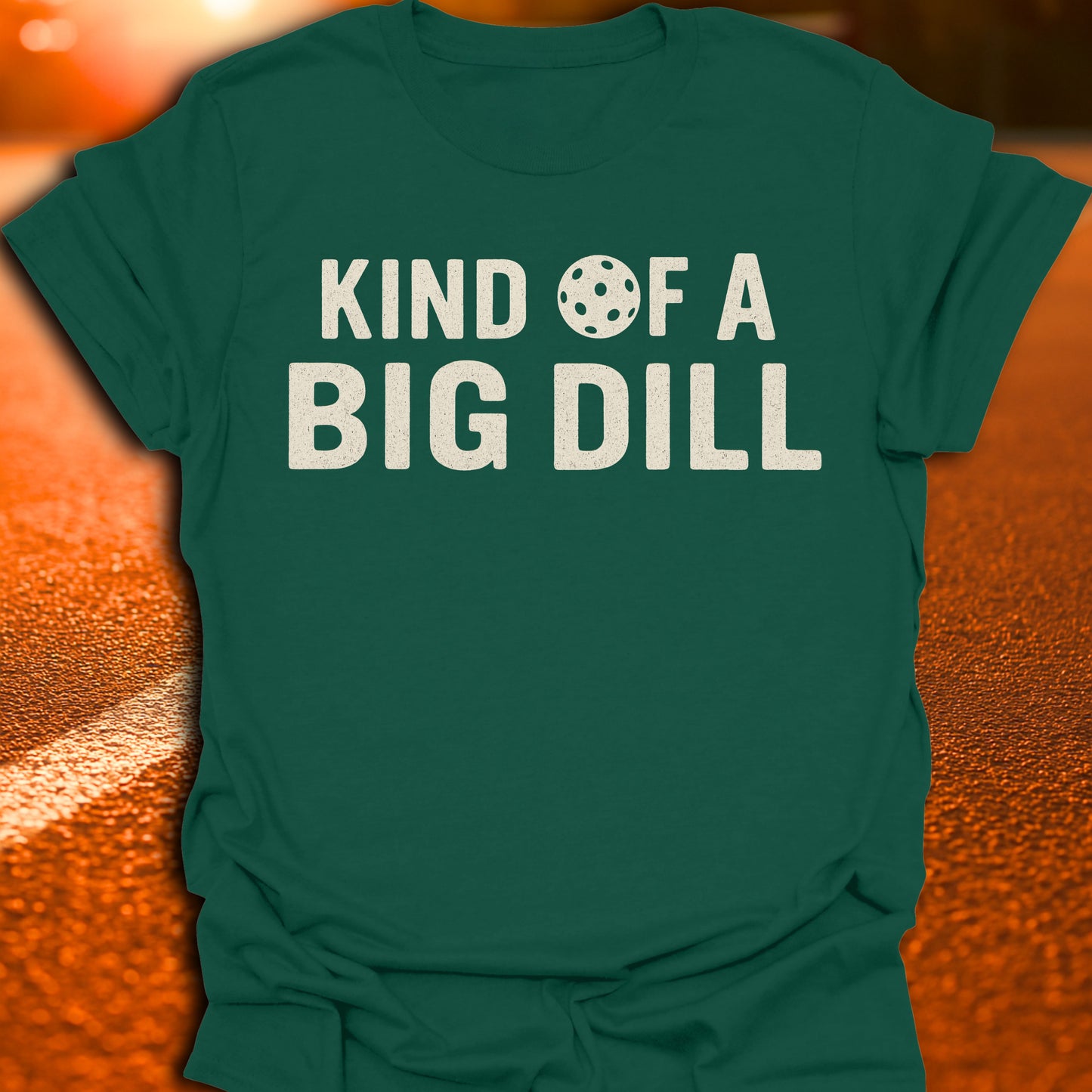 Kind Of A Big Dill T-Shirt