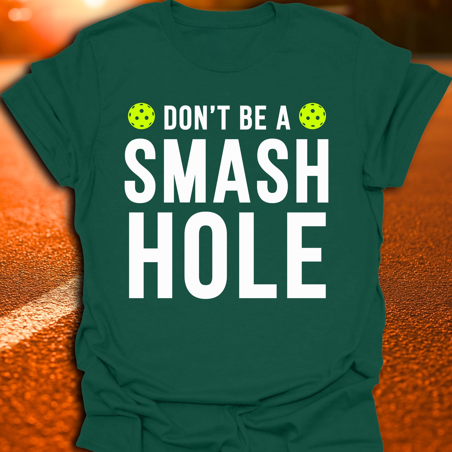 Don't Be A Smash Hole Pickleball T-Shirt