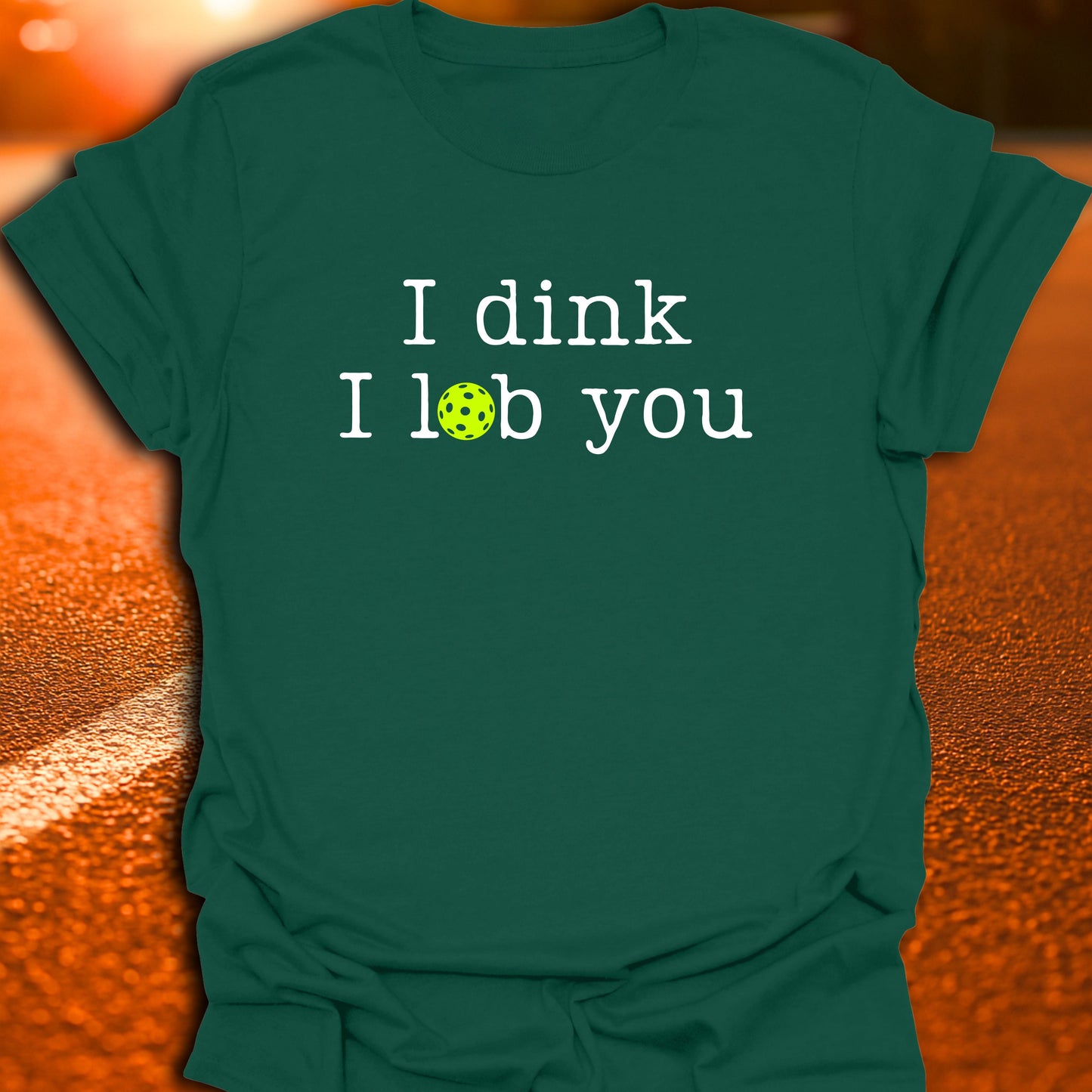 I Dink I Lob You Pickleball T-Shirt