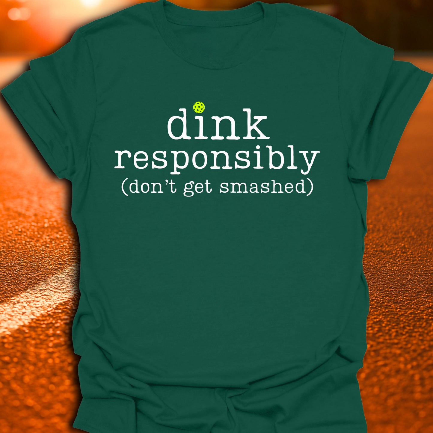 Dink Responsibly Pickleball T-Shirt