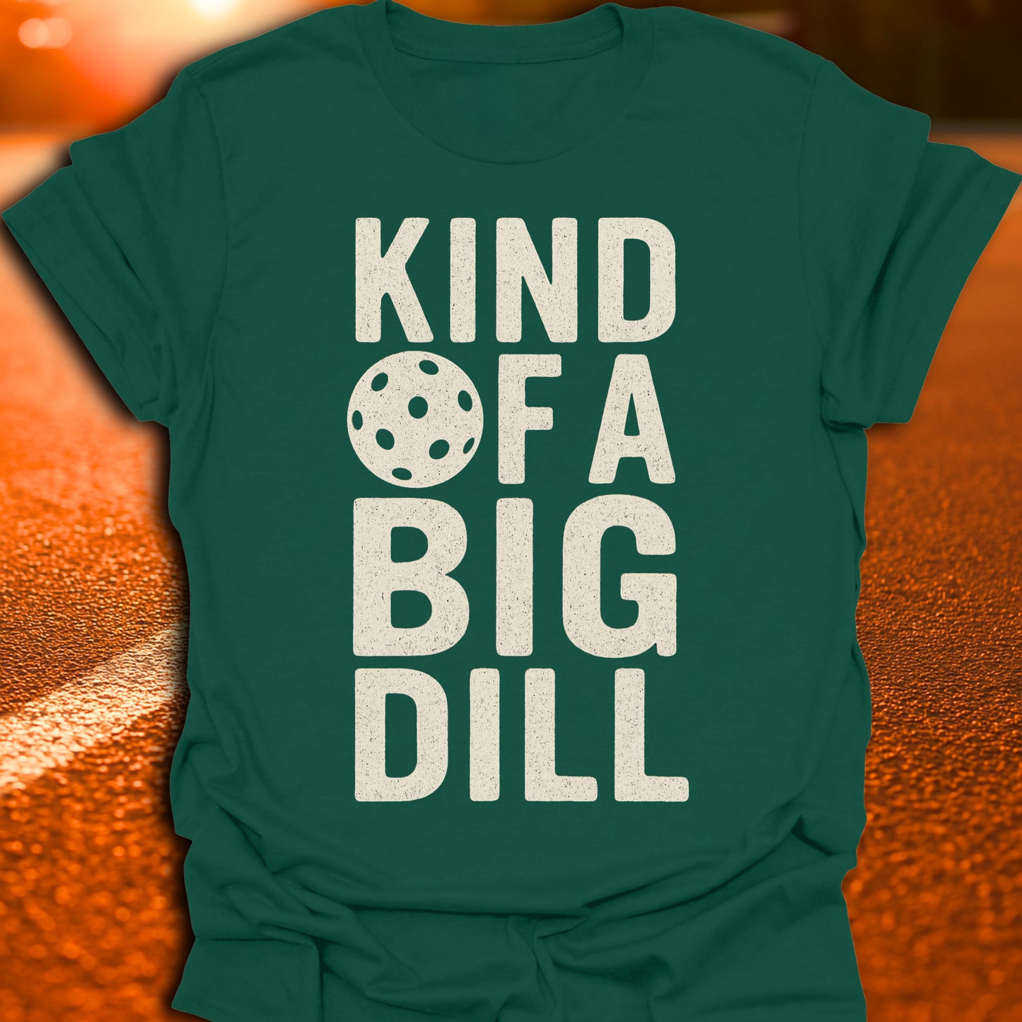 Kind Of A Big Dill T-Shirt