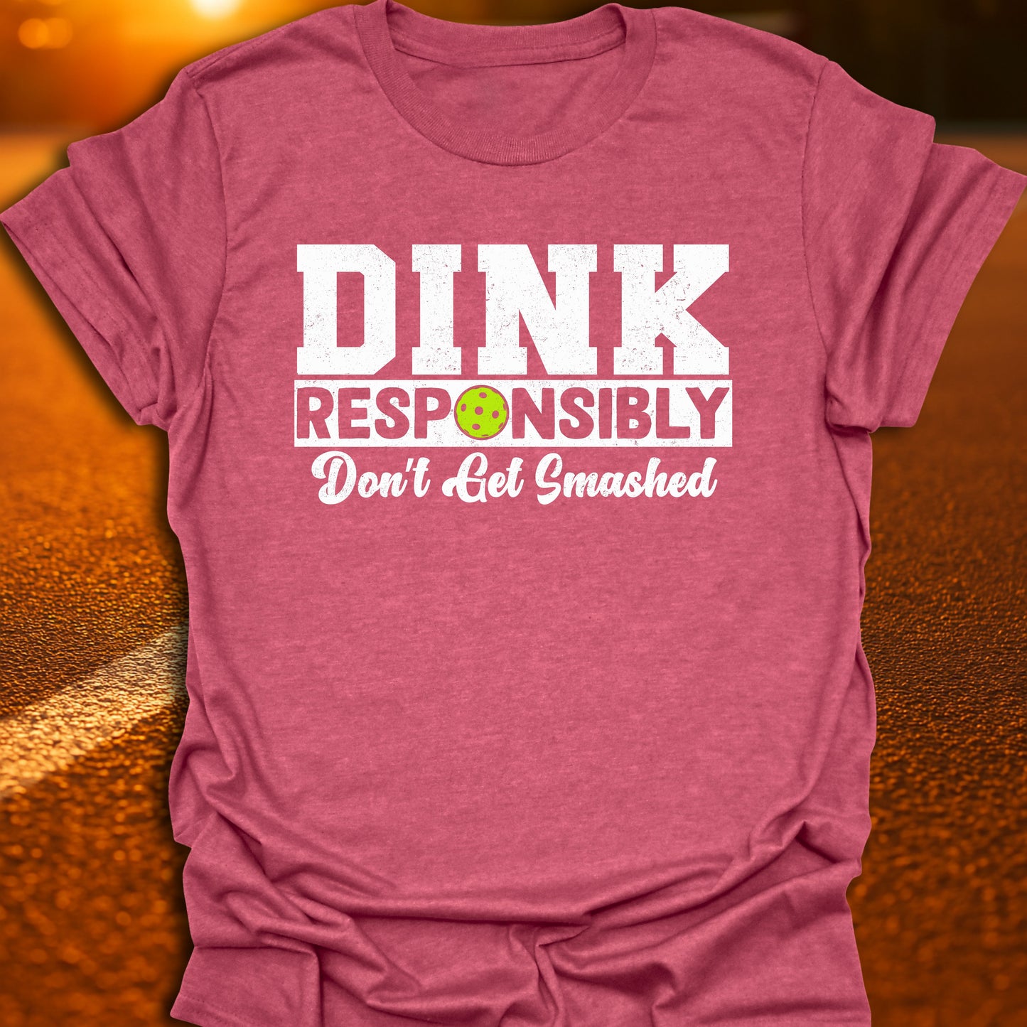 Dink Responsibly T-Shirt