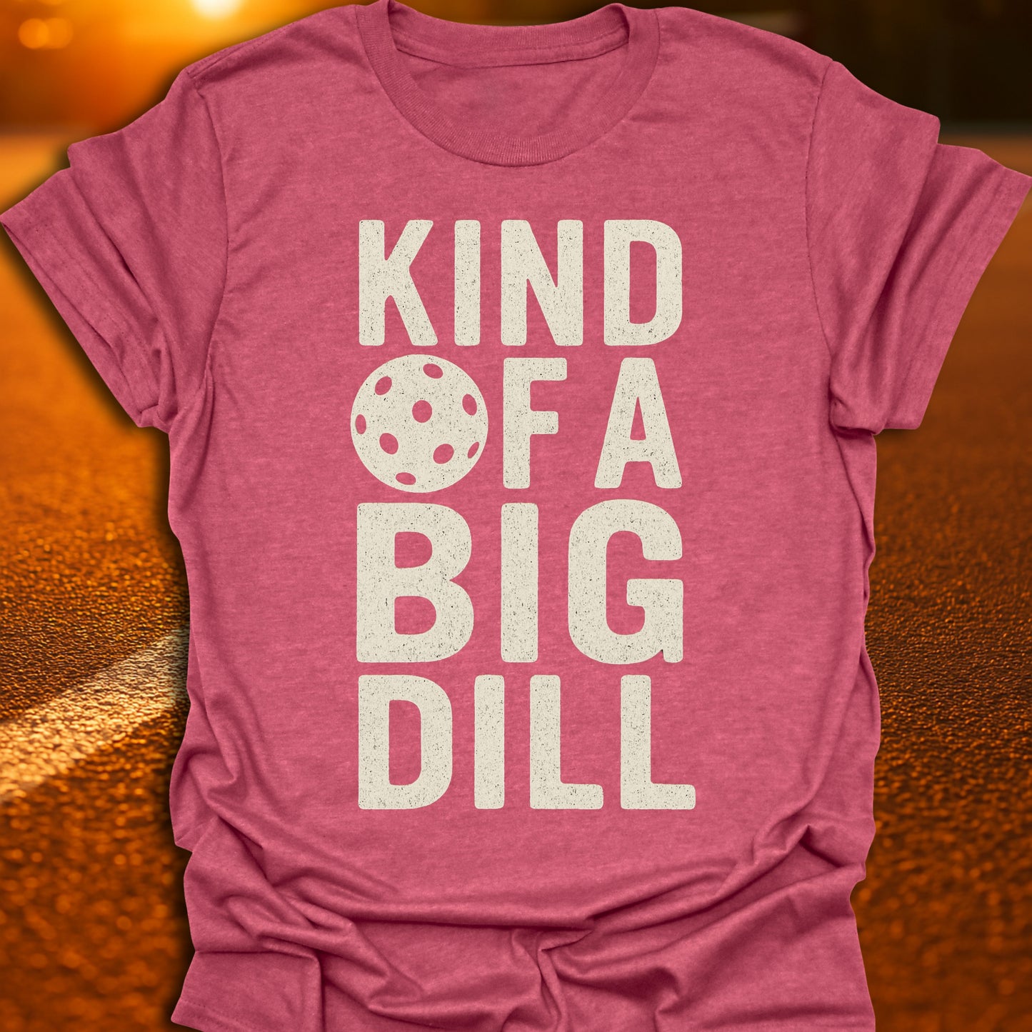 Kind Of A Big Dill T-Shirt