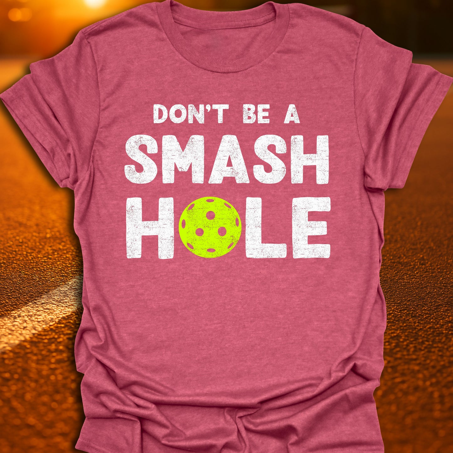 Don't Be A Smash Hole Pickleball T-Shirt