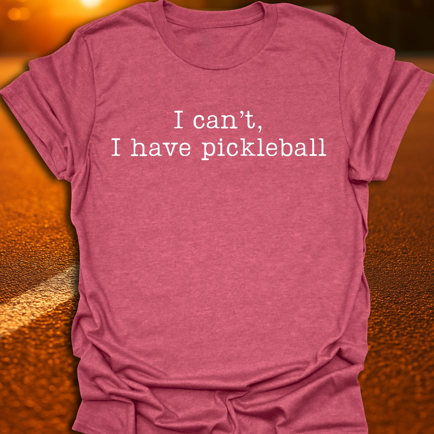 I Can't I Have Pickleball T-Shirt