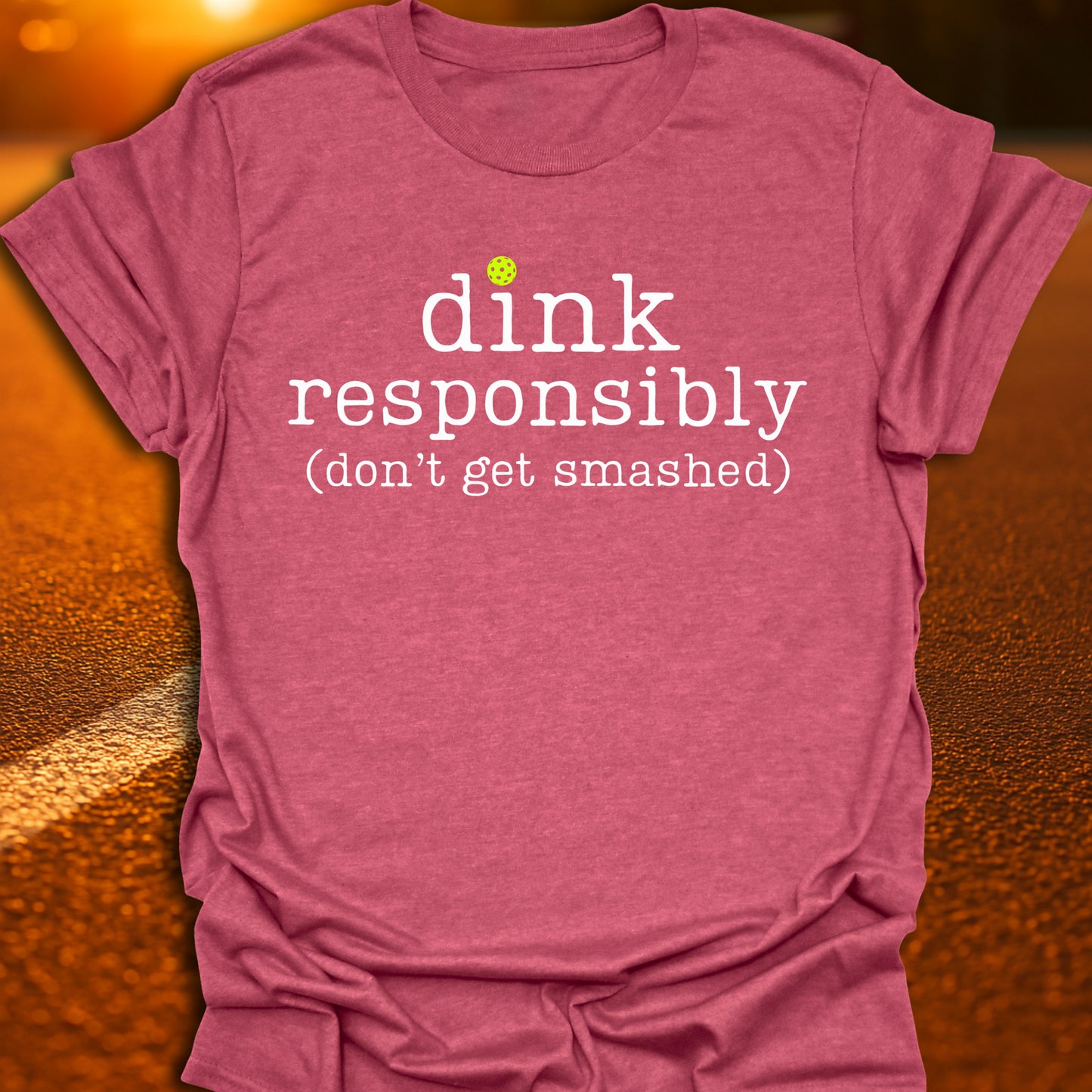 Dink Responsibly Pickleball T-Shirt