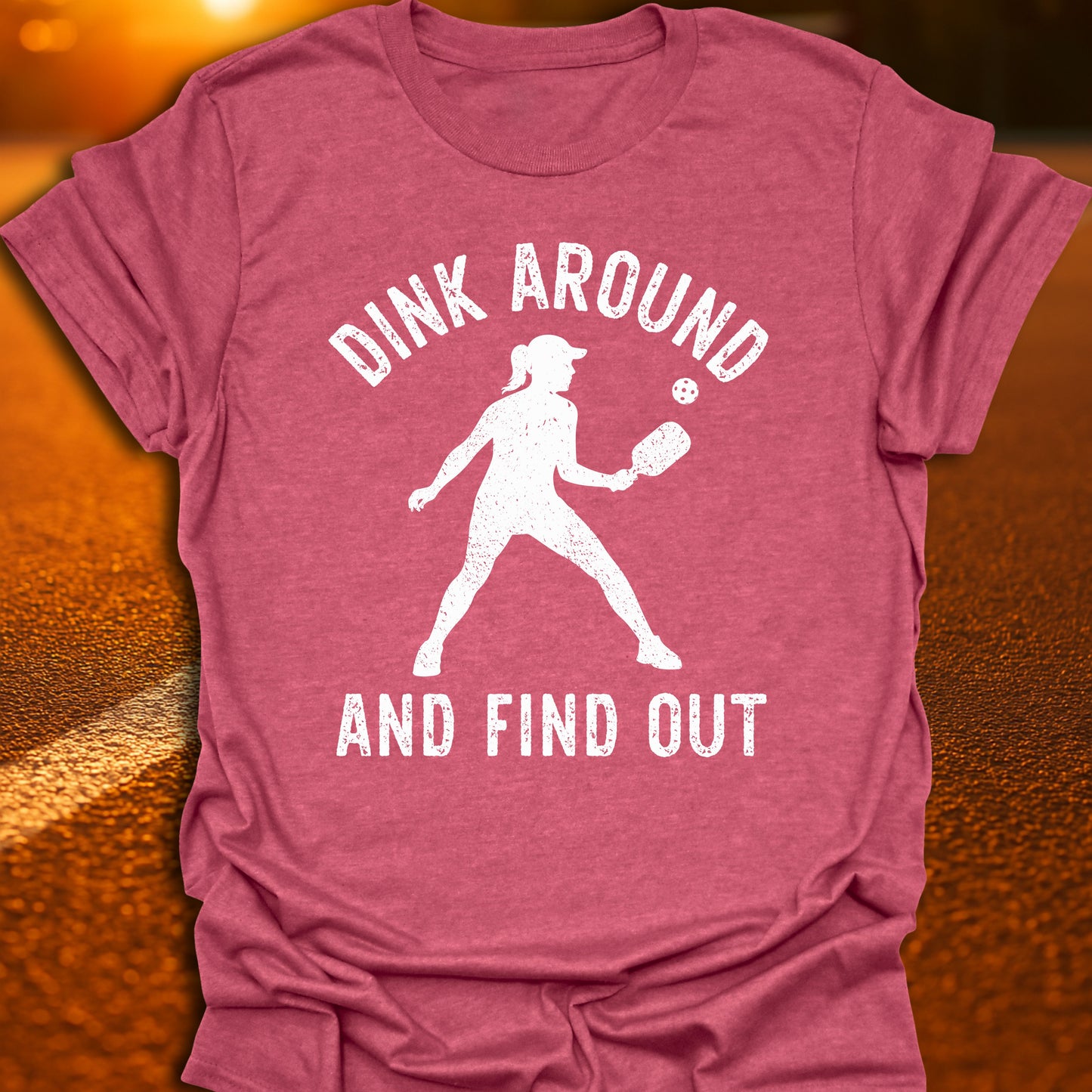 Dink Around And Find Out T-Shirt
