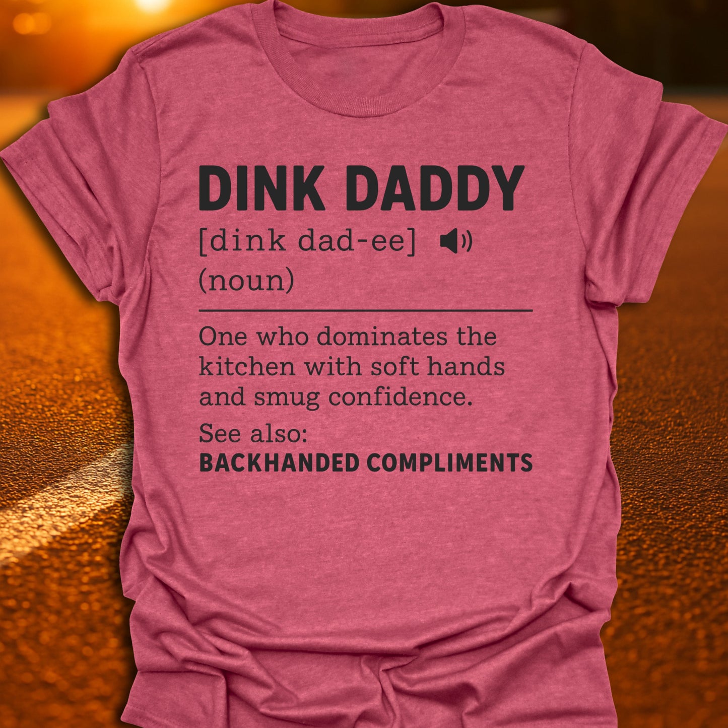 Dink Daddy Definition T-Shirt