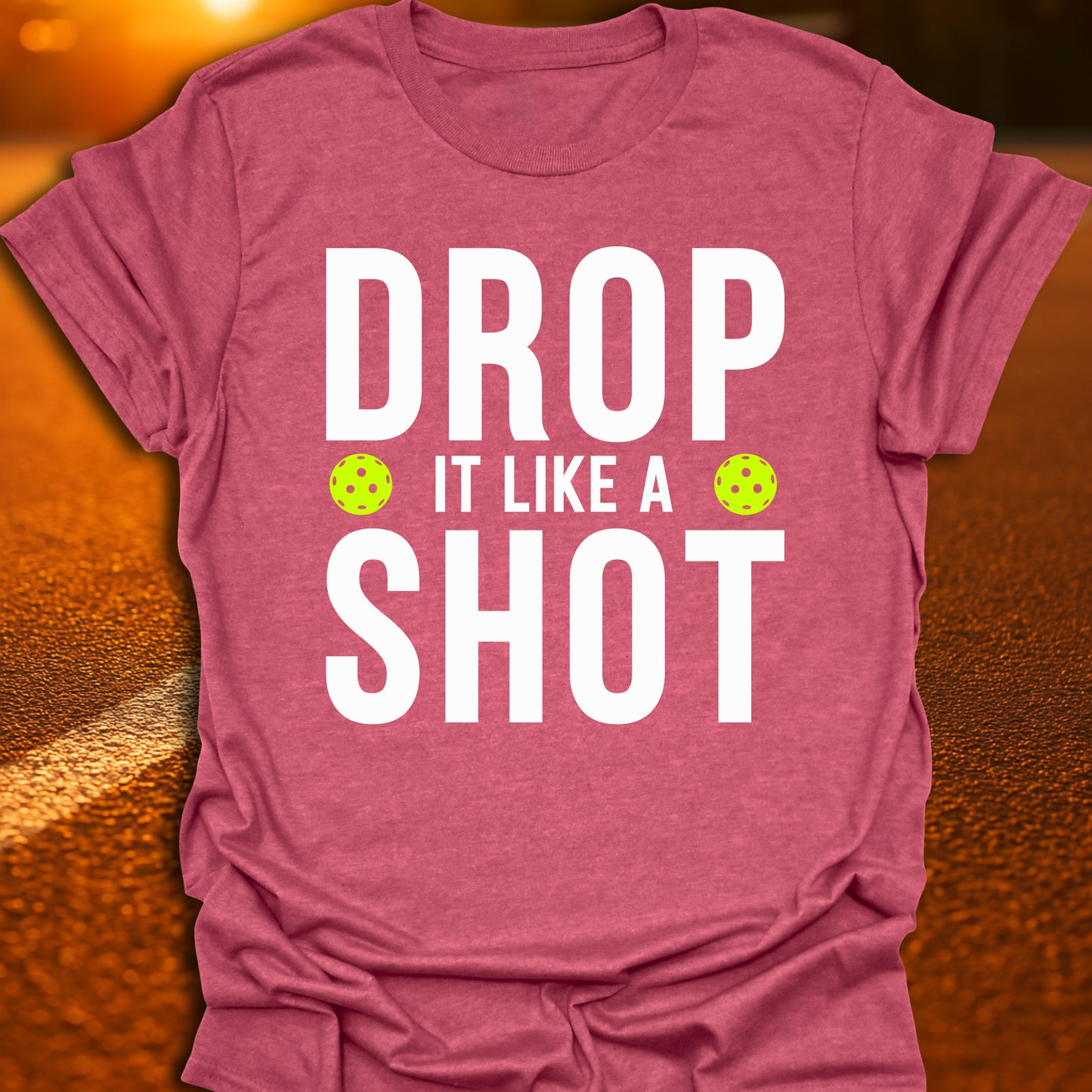 Drop It Like A Shot Pickleball T-Shirt