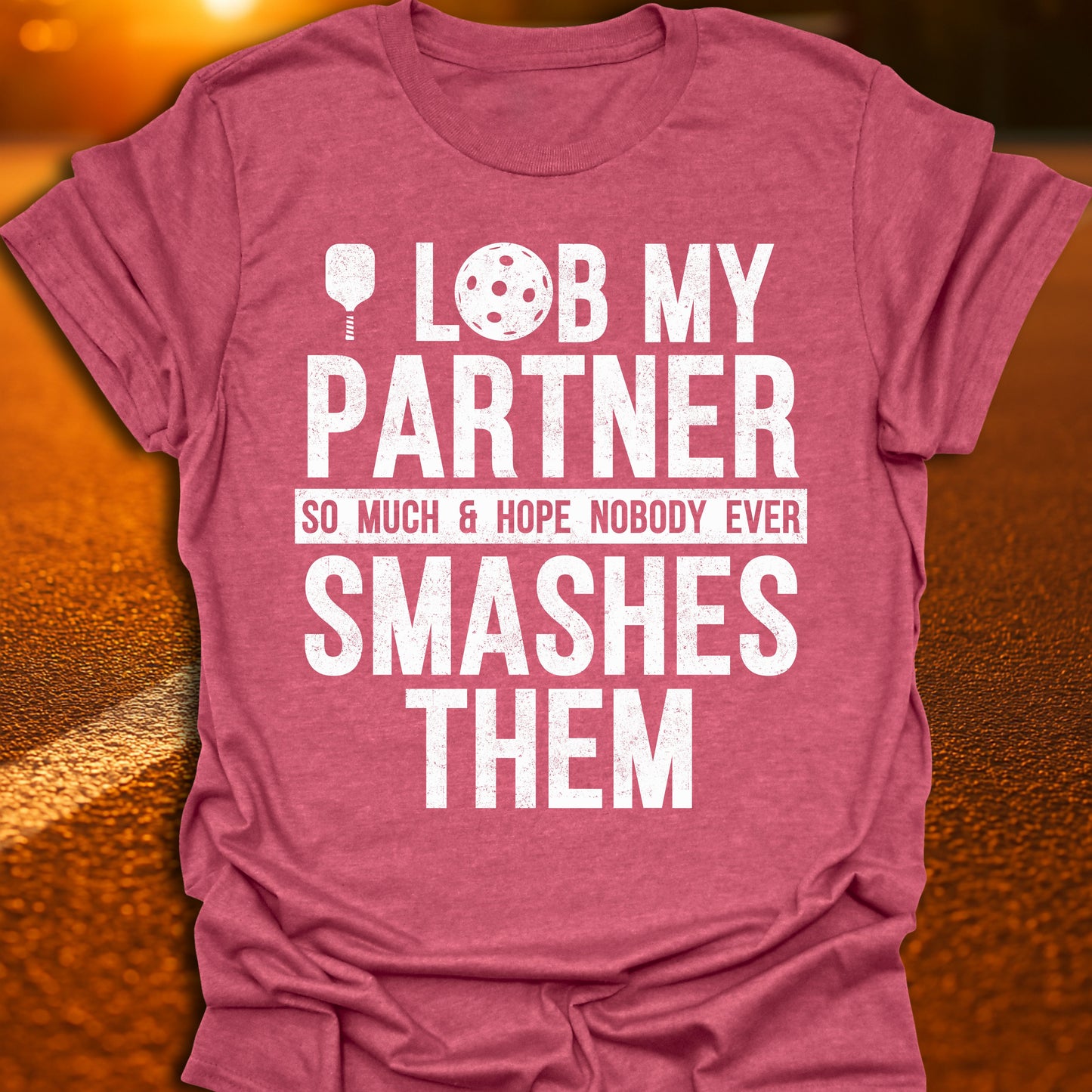 I Lob My Partner Pickleball T-Shirt