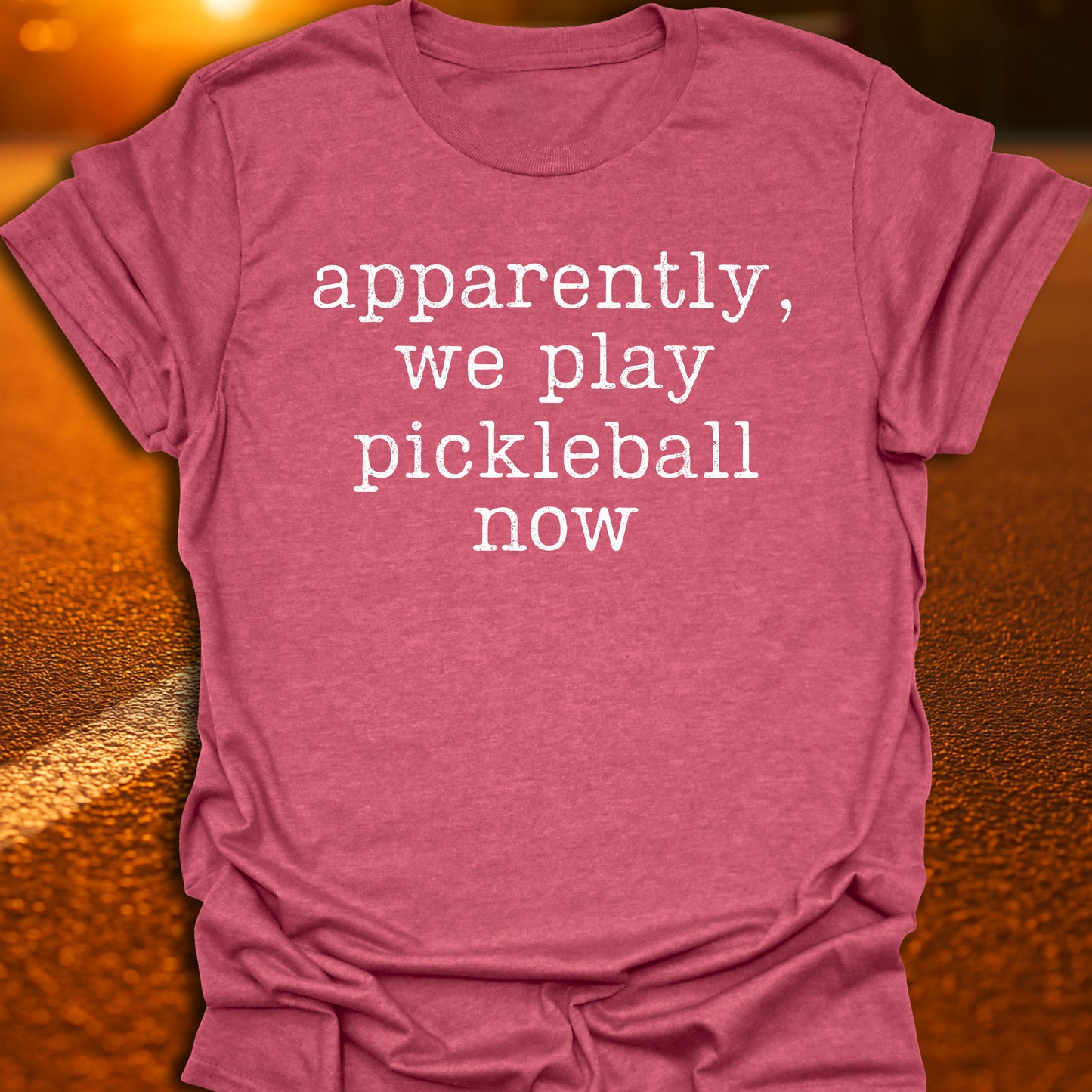 Apparently We Play Pickleball T-Shirt