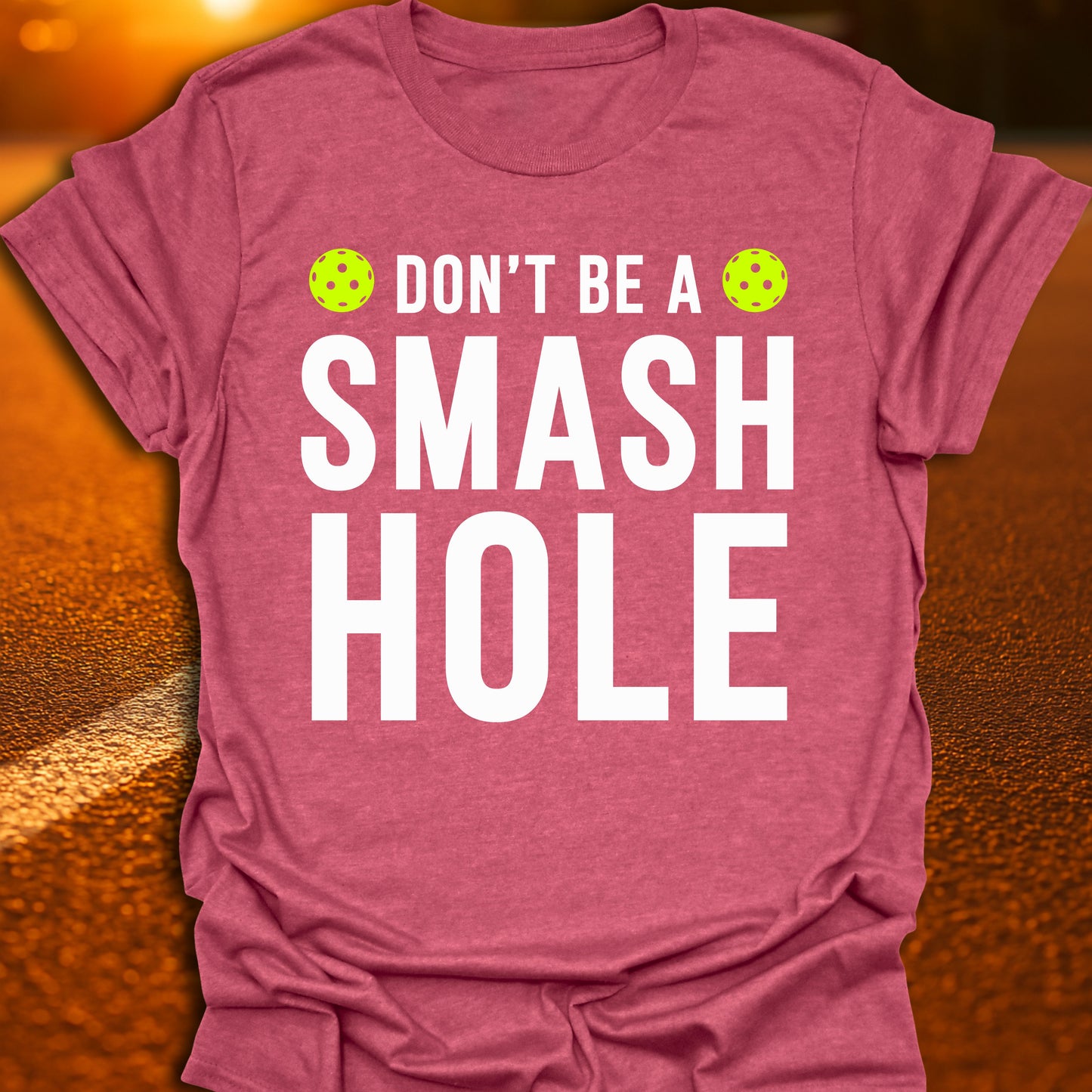 Don't Be A Smash Hole Pickleball T-Shirt