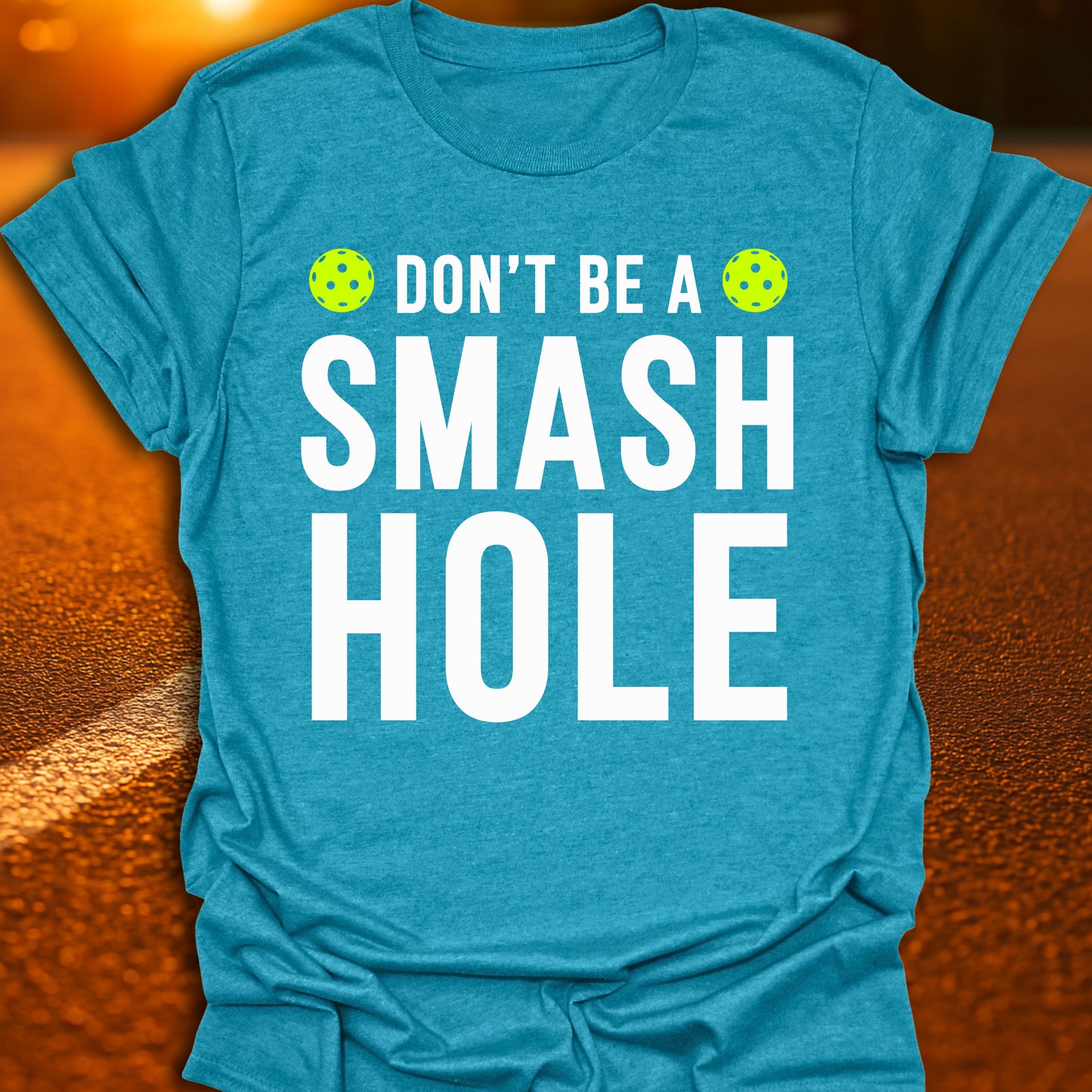 Don't Be A Smash Hole Pickleball T-Shirt