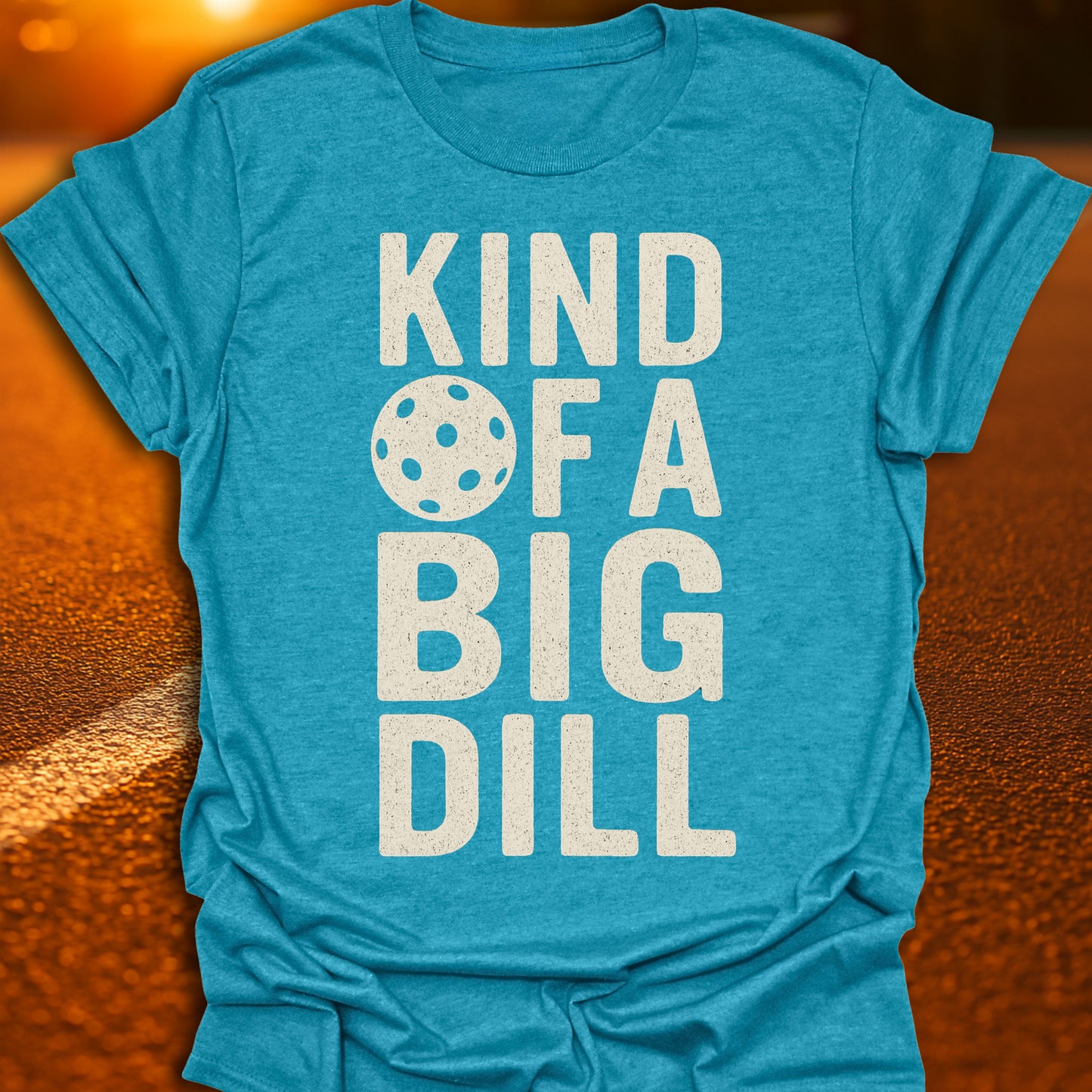 Kind Of A Big Dill T-Shirt