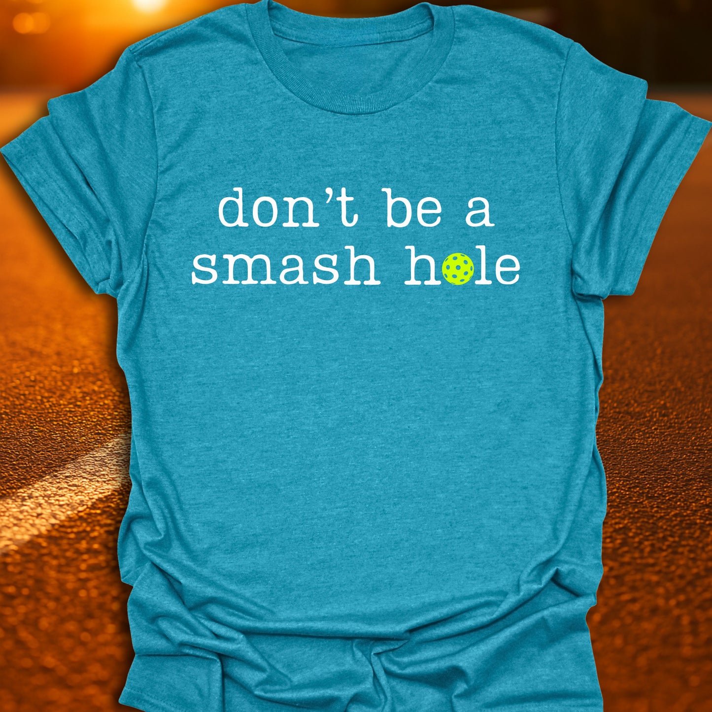 Don't Be A Smash Hole Pickleball T-Shirt