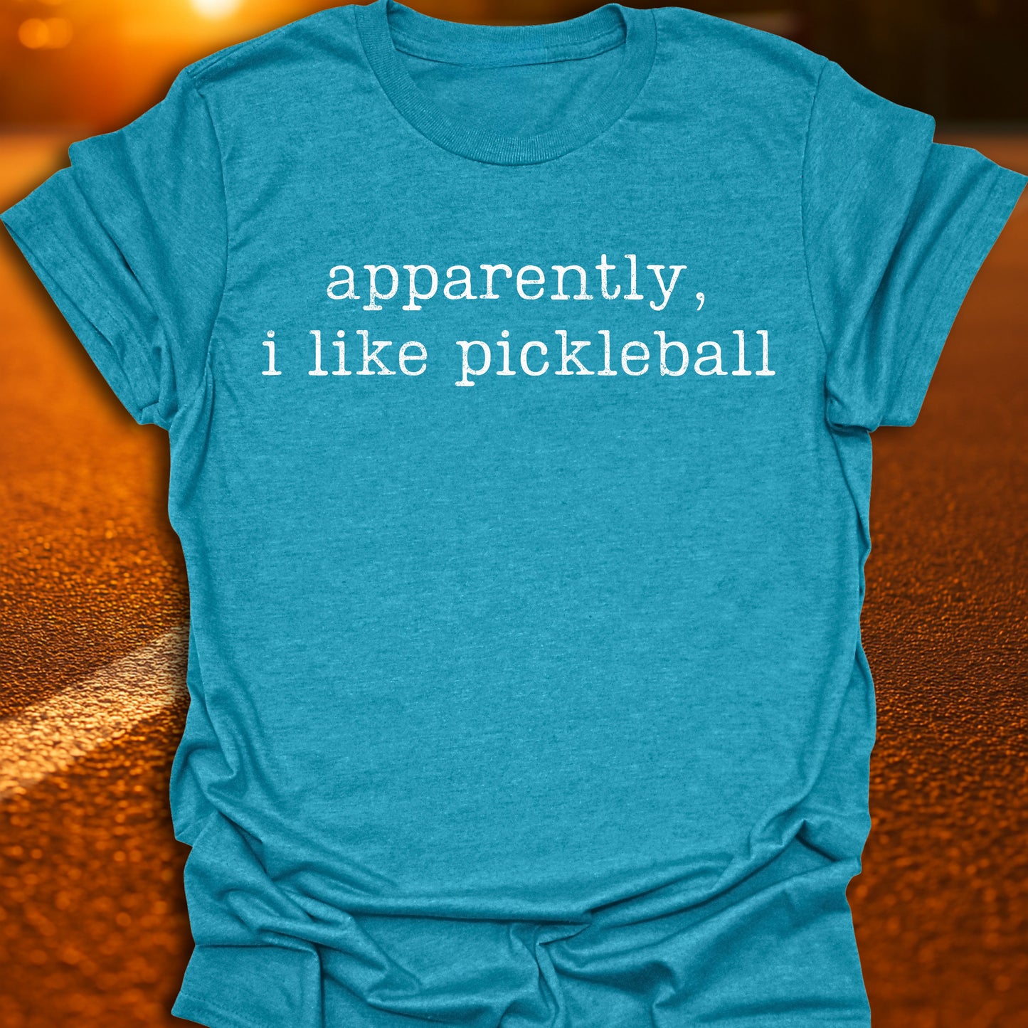 Apparently I Like Pickleball T-Shirt