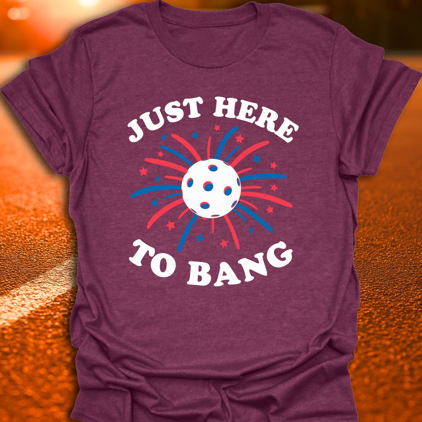 Just here To Bang T-Shirt