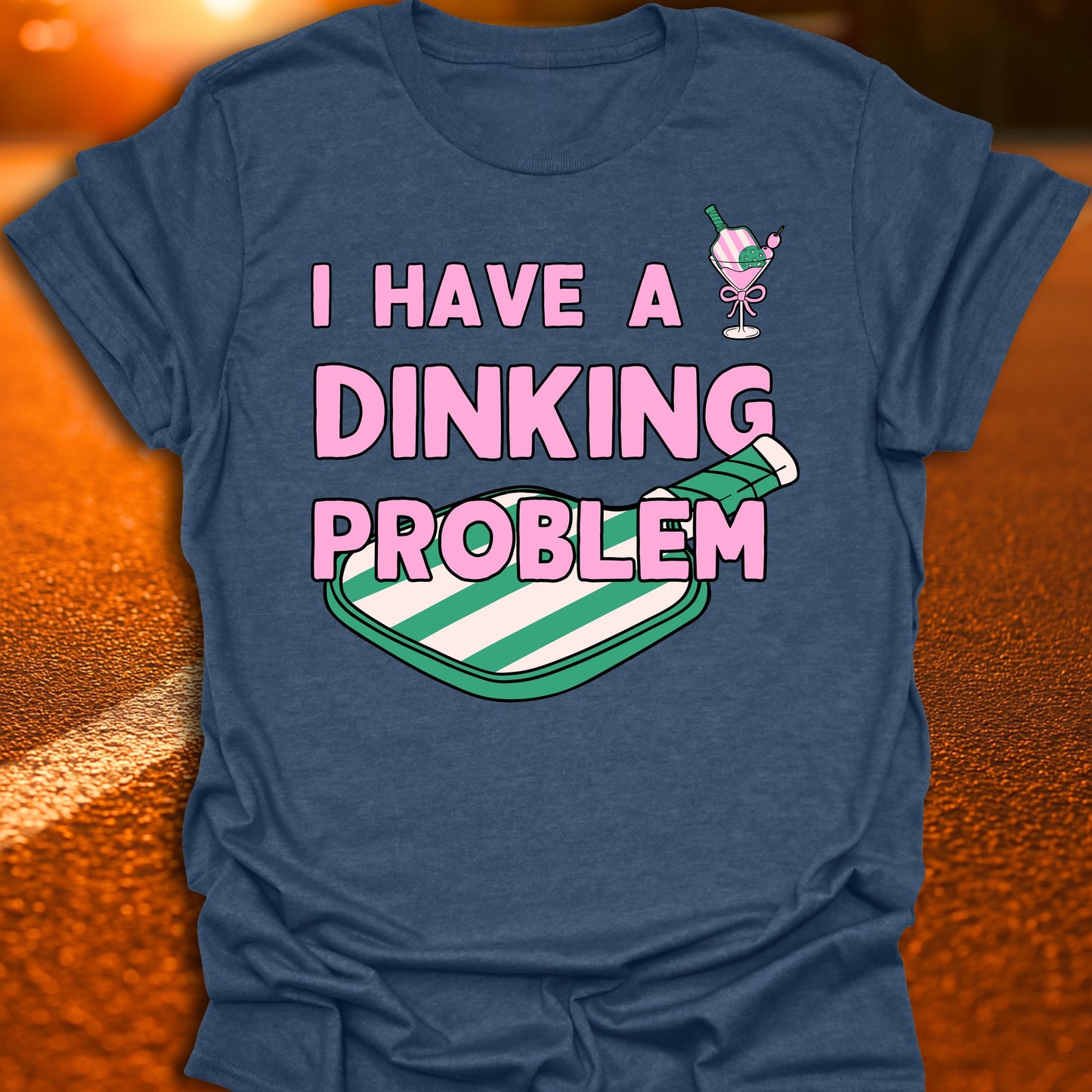 I Have a Dinking Problem T-Shirt