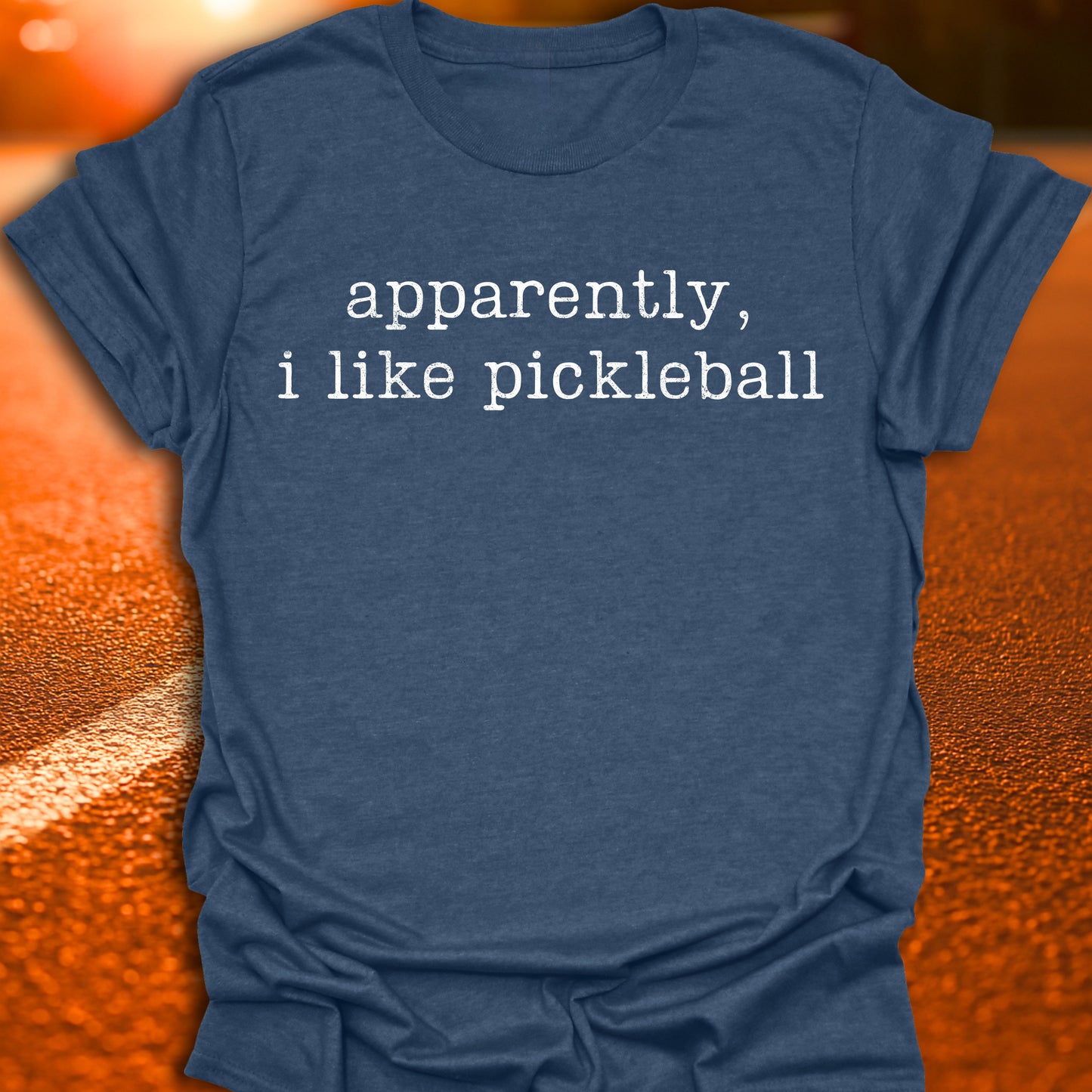 Apparently I Like Pickleball T-Shirt